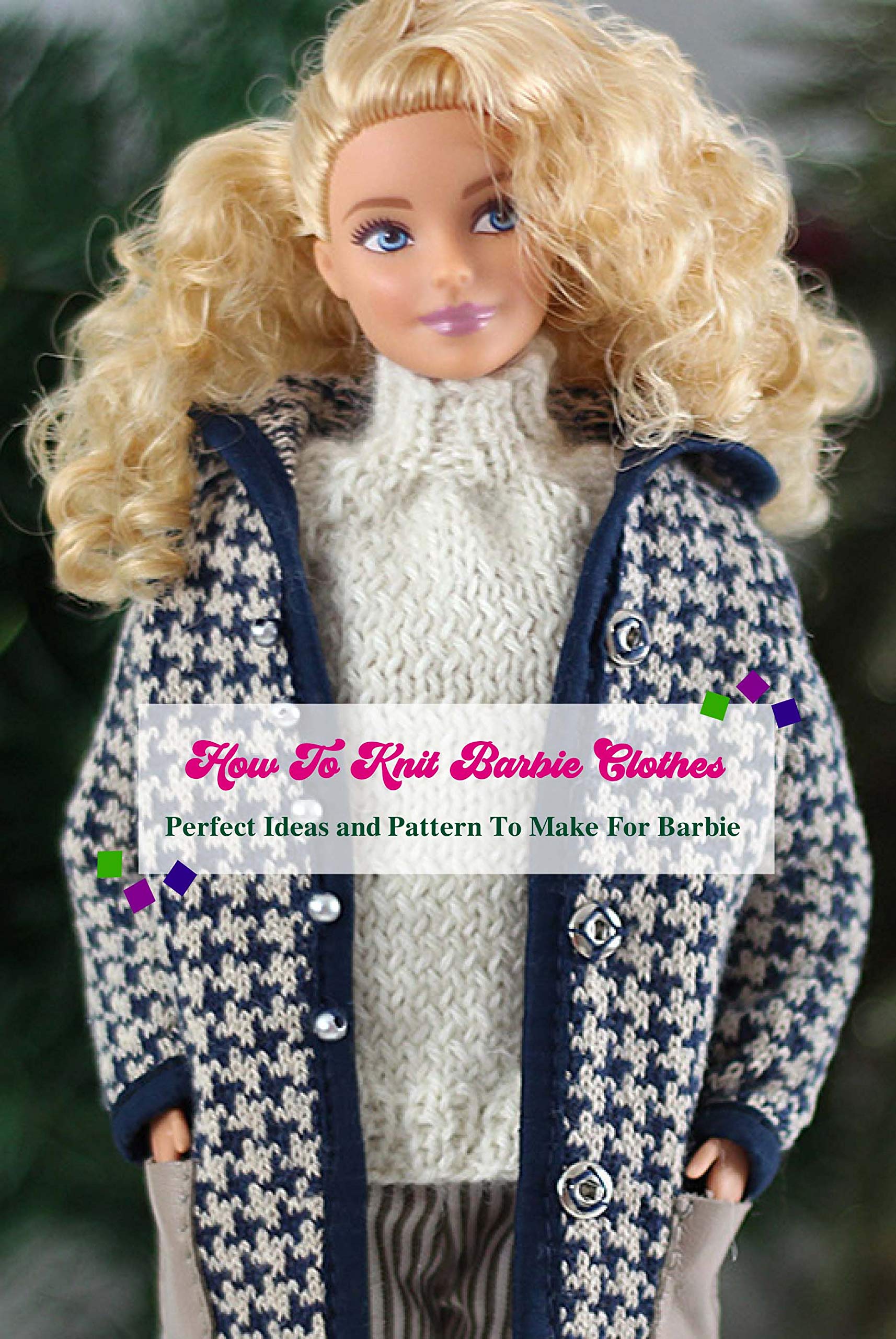 How To Knit Barbie Clothes Perfect Ideas and Pattern To Make For Barbie Barbie Clothes Sewing