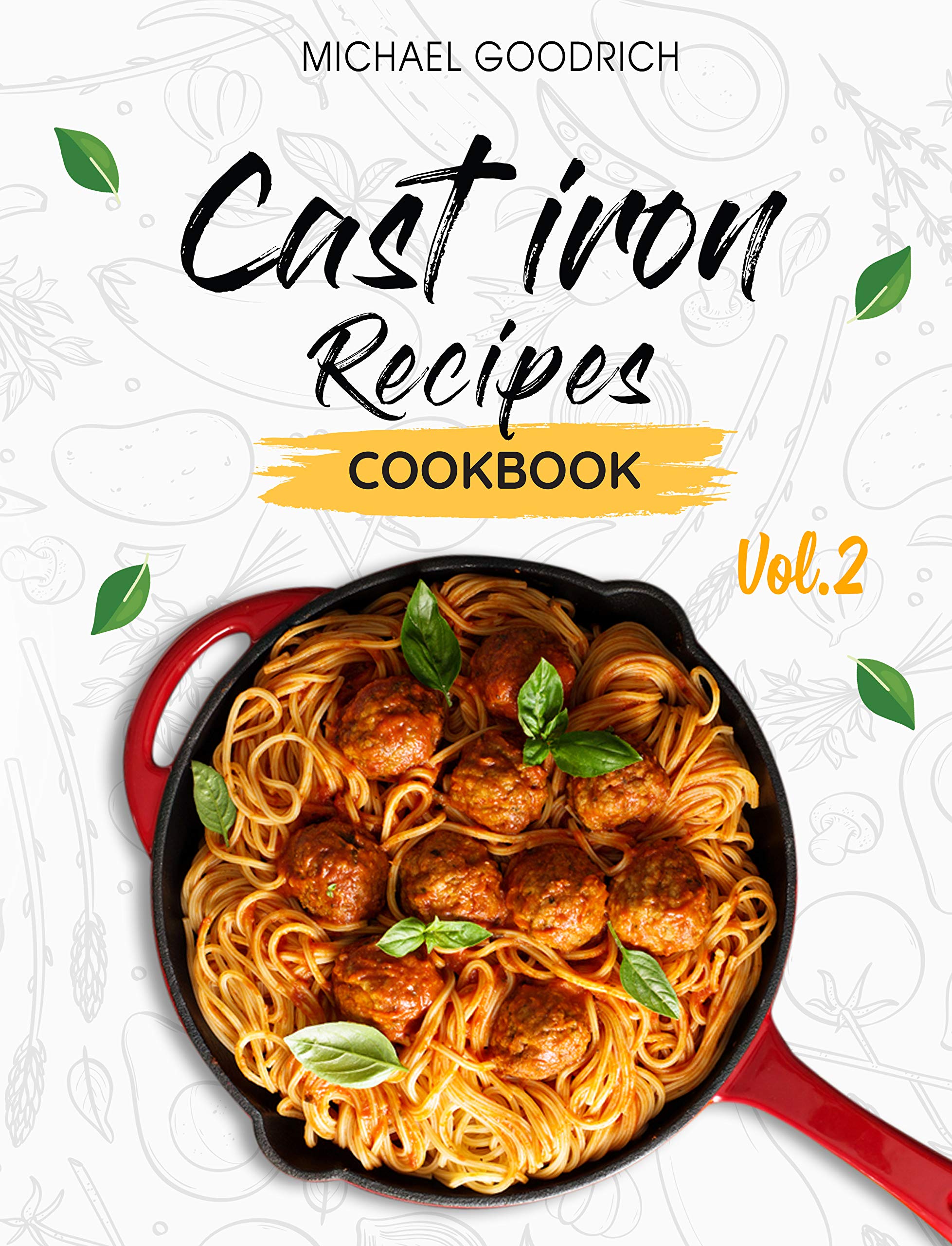 Cast Iron Recipes Cookbook The 25 Best Recipes to Cook with a CastIron Skillet Every things
