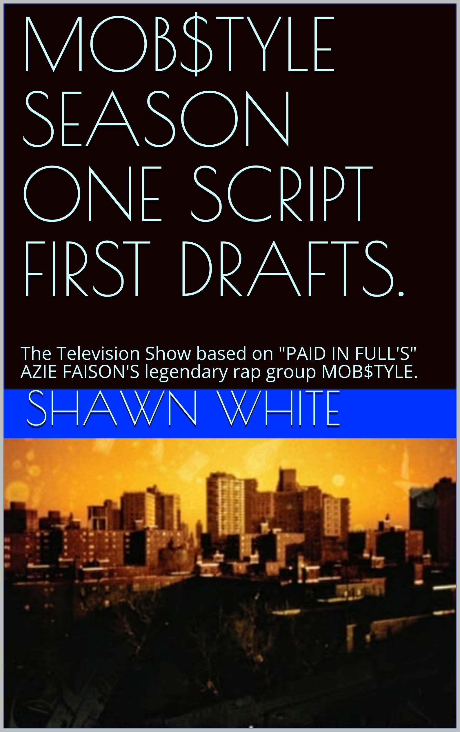 MOBTYLE SEASON ONE SCRIPT FIRST DRAFTS. The Television Show based on