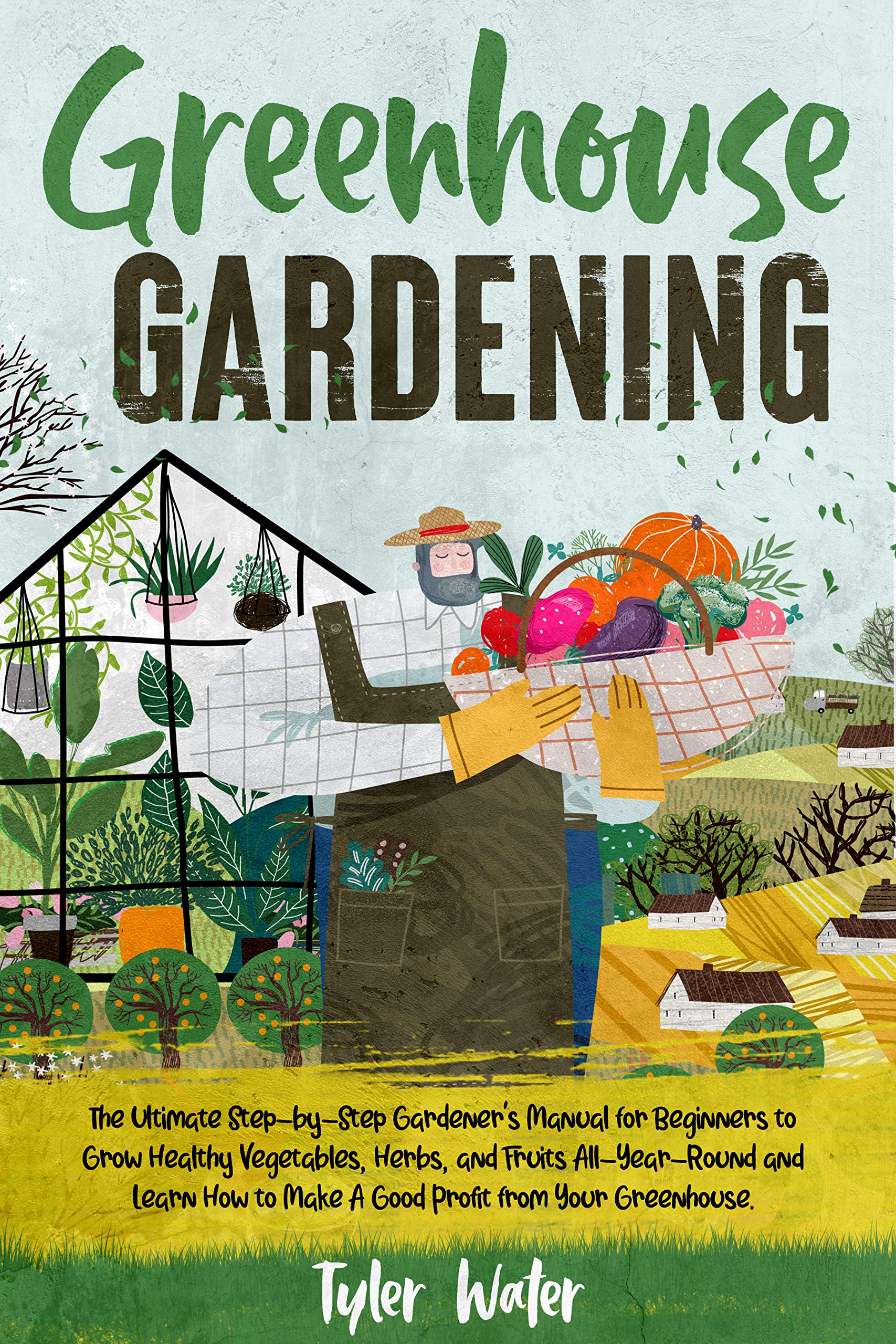 The Ultimate Greenhouse Gardening Guide All You Need to Know about to