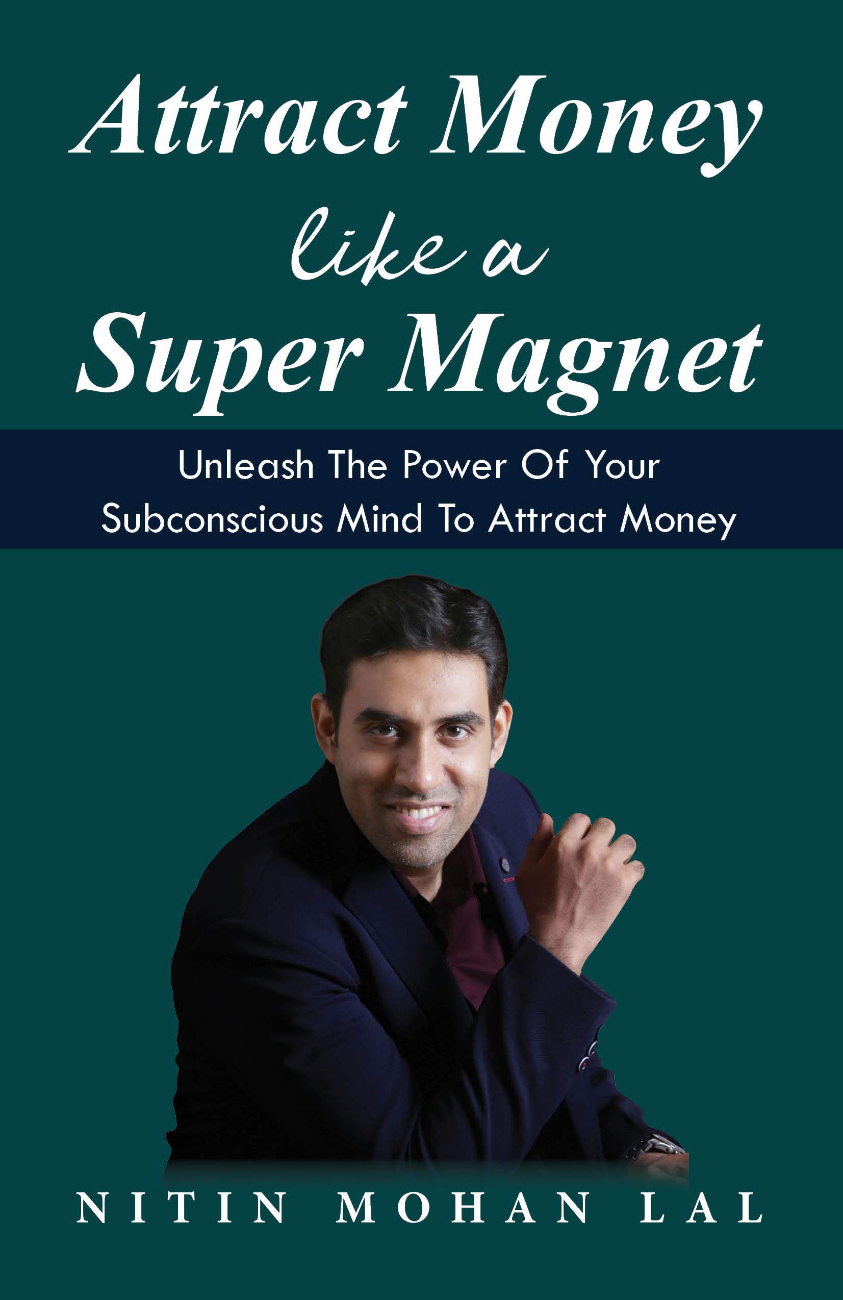 Attract Money like a Super Magnet: Unleash The Power Of Your ...