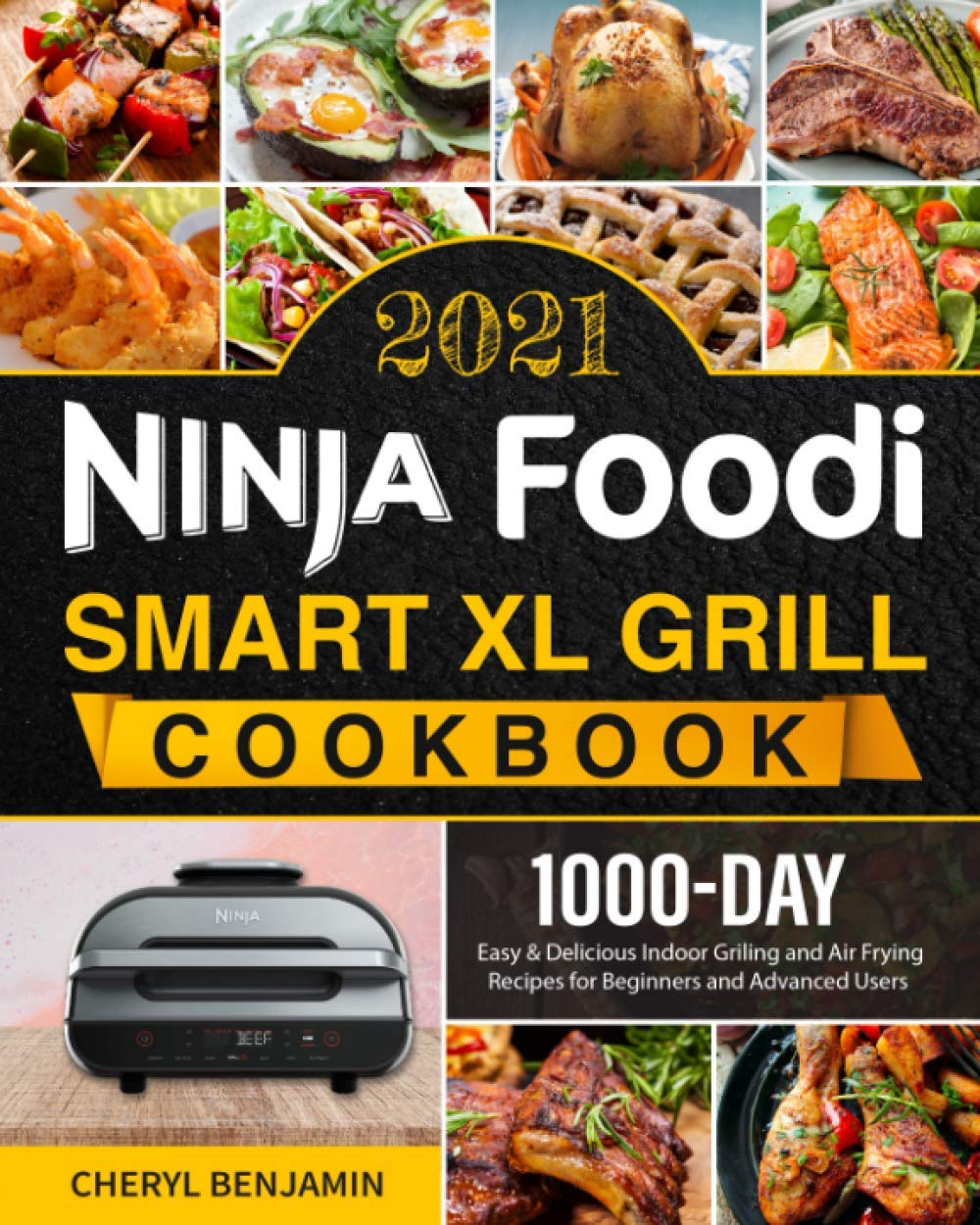 Ninja Foodi Smart XL Grill Cookbook 2021 1000Day Easy & Delicious