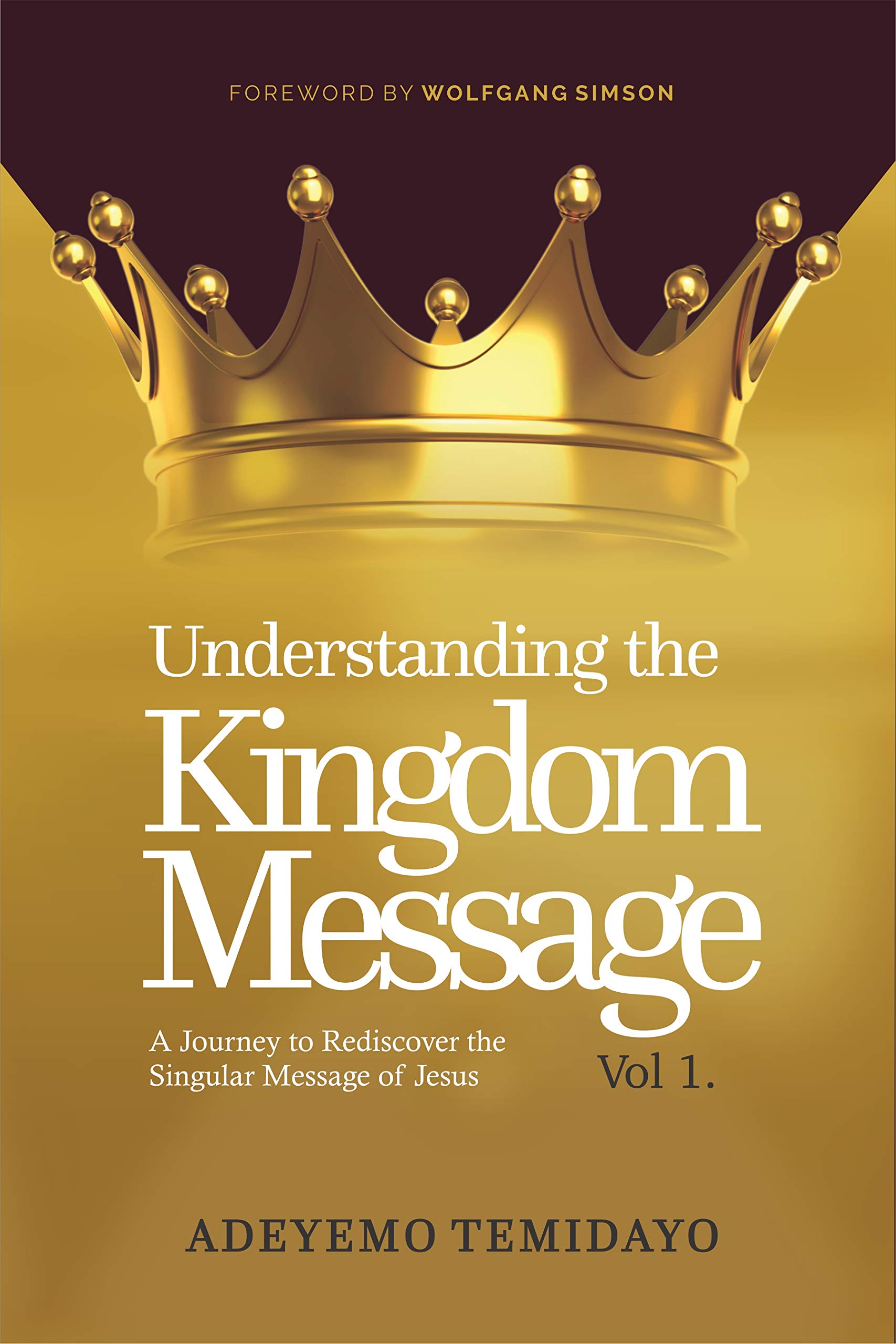 Understanding the Kingdom Message A Journey to Rediscover the Singular