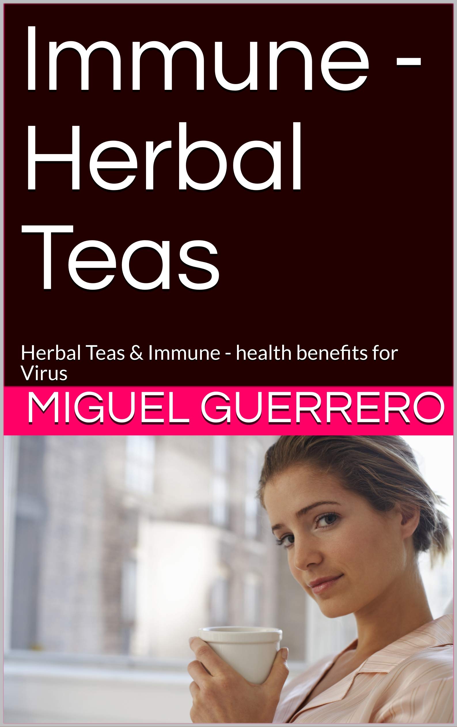 Immune Herbal Teas Herbal Teas & Immune health benefits for Virus