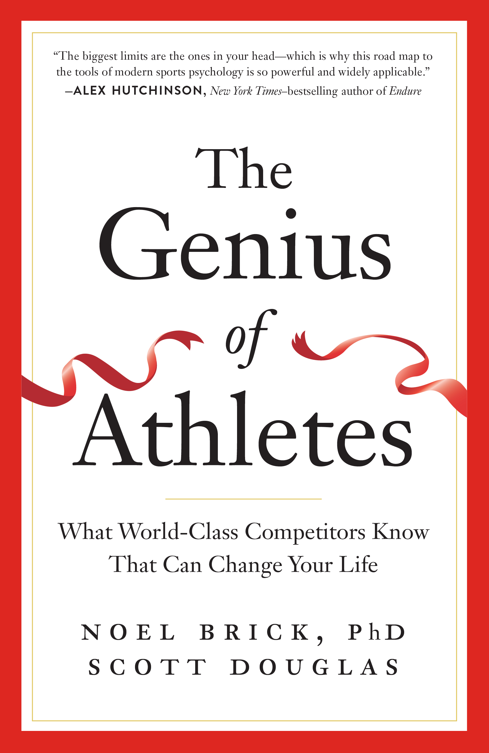 The Genius of Athletes What WorldClass Competitors Know That Can Change Your Life by Noel