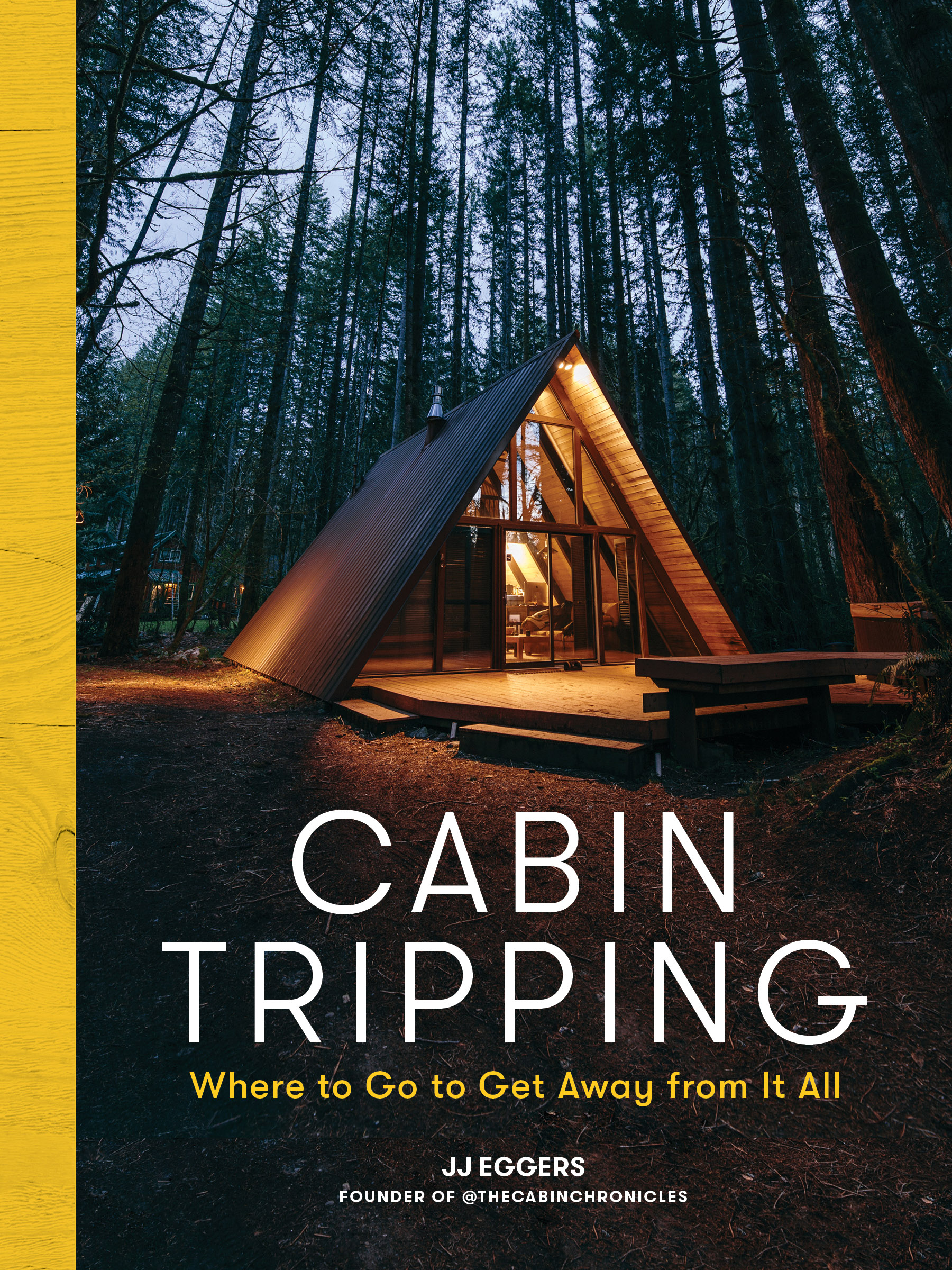 Cabin Tripping: A Traveler's Guide to the World's Most Spectacular Getaways