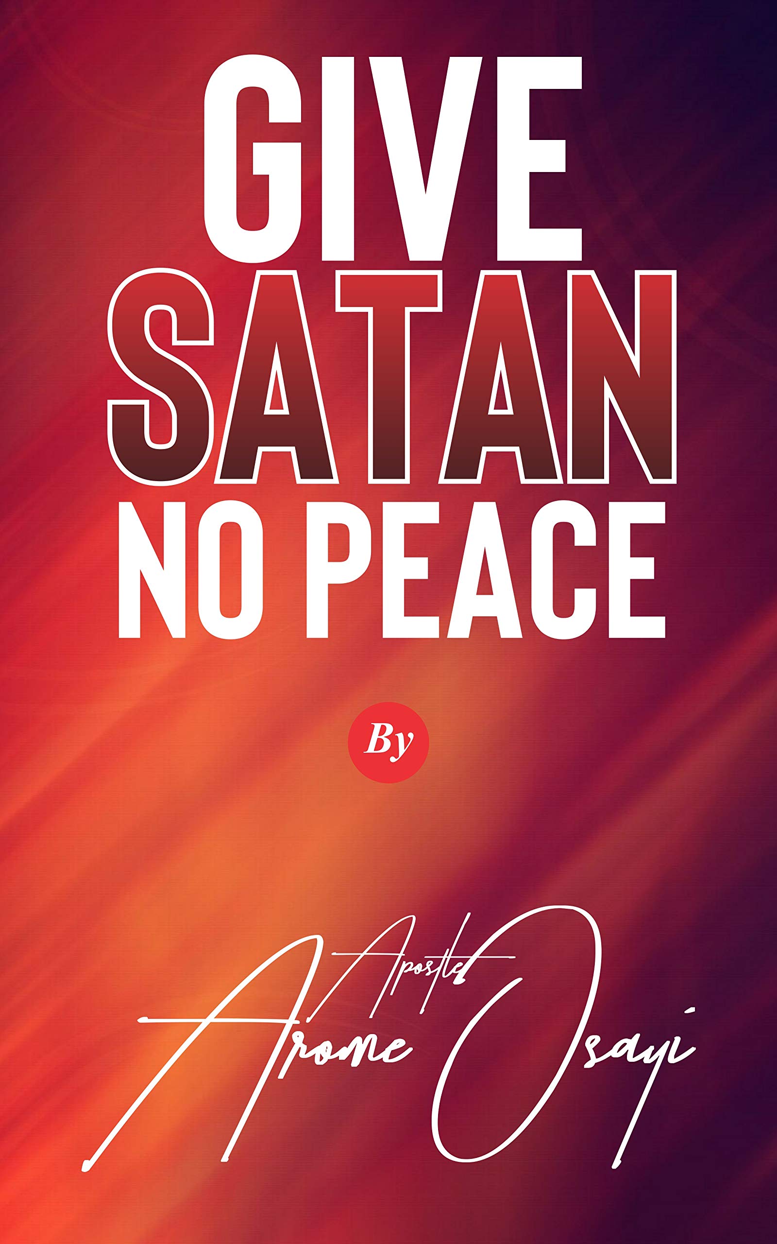 Give Satan No Peace