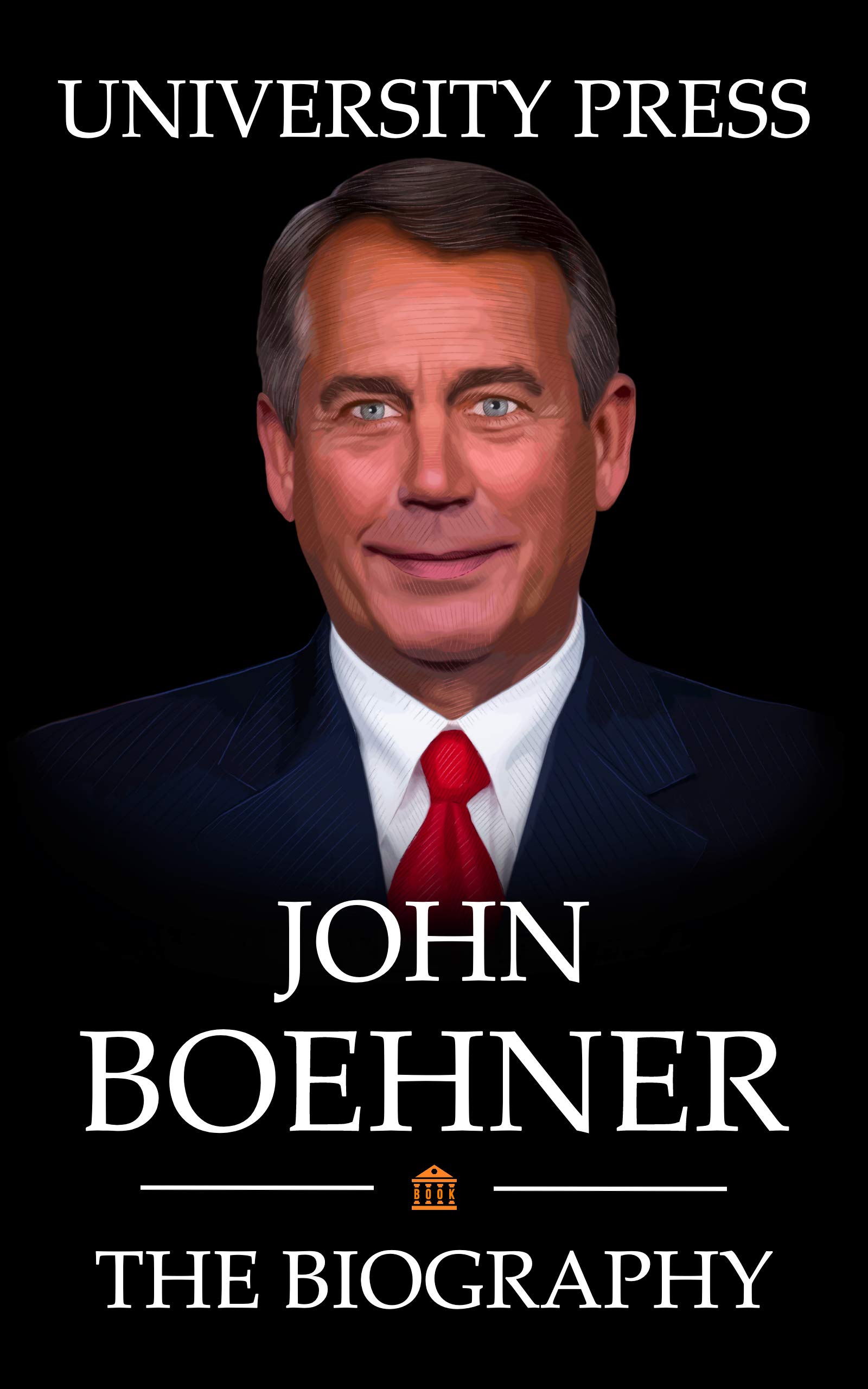 John Boehner: The Biography of John Boehner by University Press | Goodreads