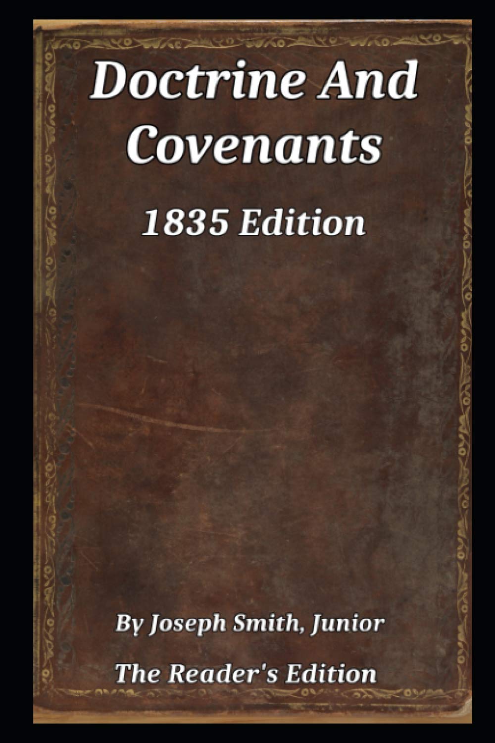 Doctrine and Covenants: 1835 Edition by Joseph Smith Jr Goodreads