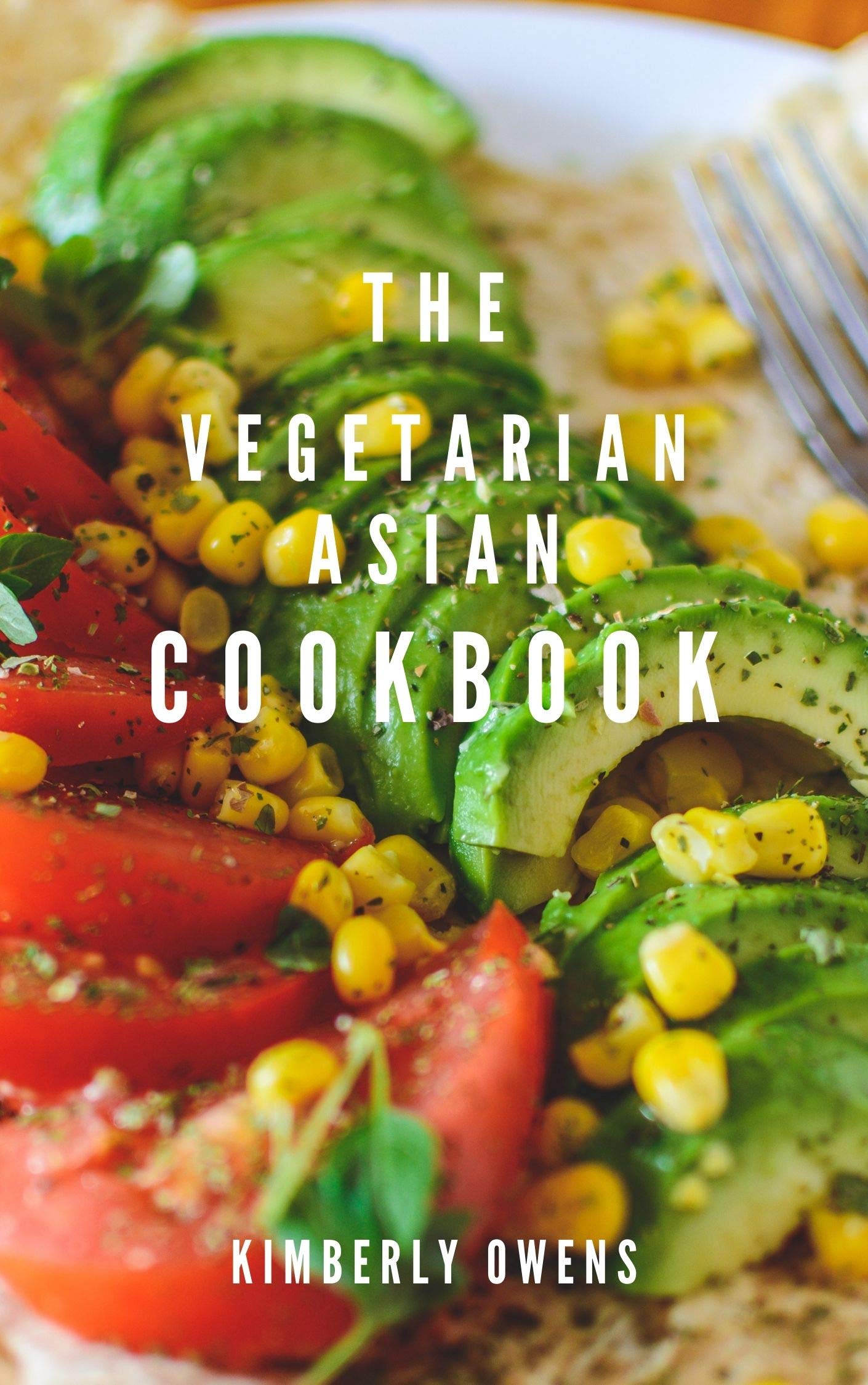 The Vegetarian Asian Cookbook 30 TASTY AND HEALTHY RECIPES FROM THE