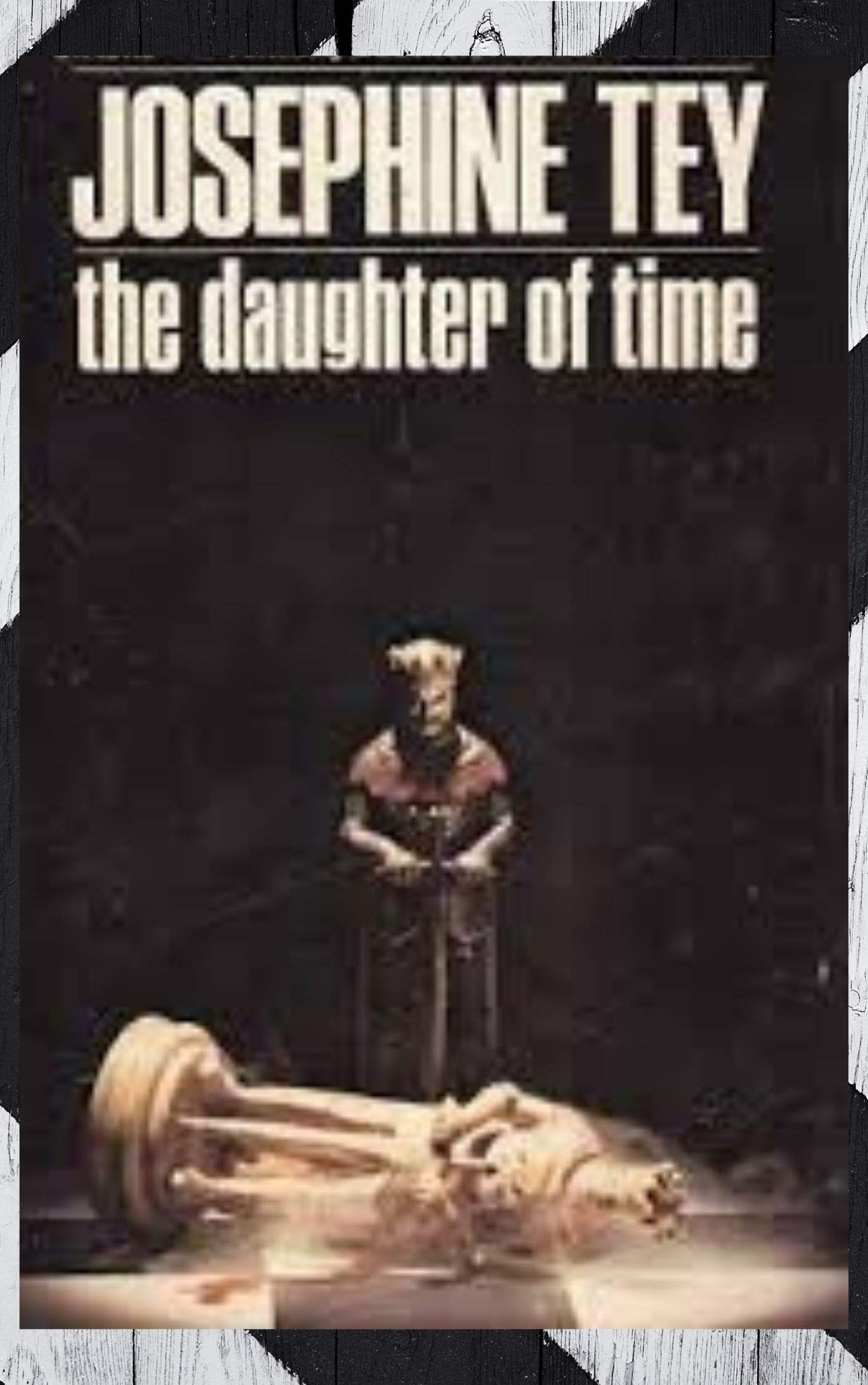 THE DAUGHTER OF TIME by Josephine Tey Goodreads