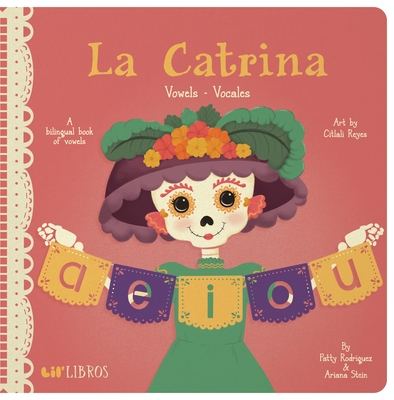 La Catrina: Vowels / Vocales: A Bilingual Book of Vowels (Lil' Libros)