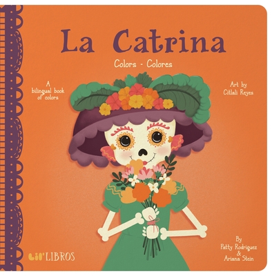 La Catrina: Colors / Colores: A Bilingual Book of Colors (Lil' Libros)