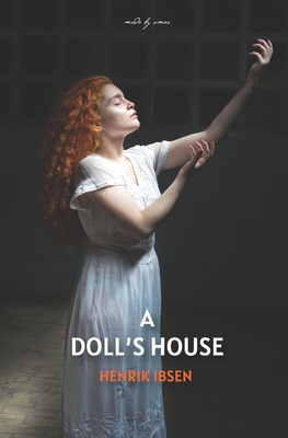 A Doll’s House (Annotated): A Play by Henrik Ibsen | Goodreads