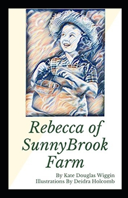 Rebecca of Sunnybrook Farm Illustrated by Kate Douglas Wiggin | Goodreads