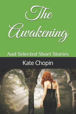 The Awakening: And Selected Short Stories by Kate Chopin | Goodreads