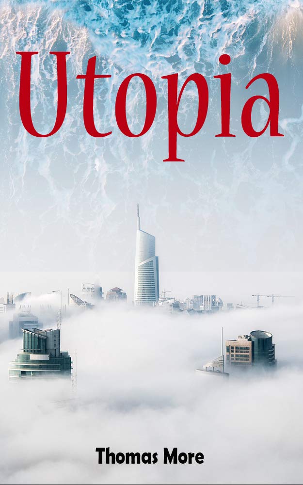 Utopia A Socio Political Satire By Thomas More Goodreads