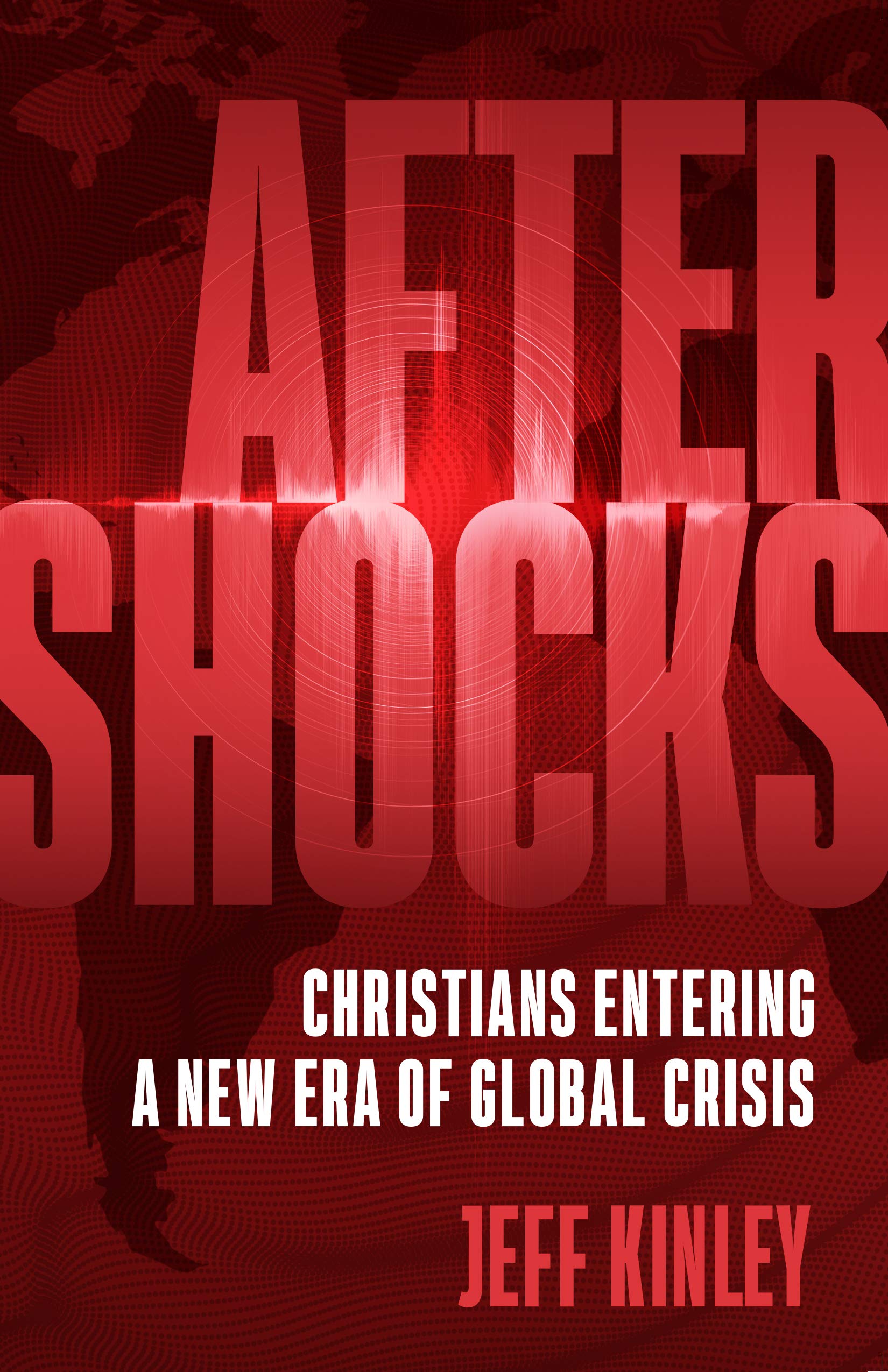 Aftershocks: Christians Entering a New Era of Global Crisis
