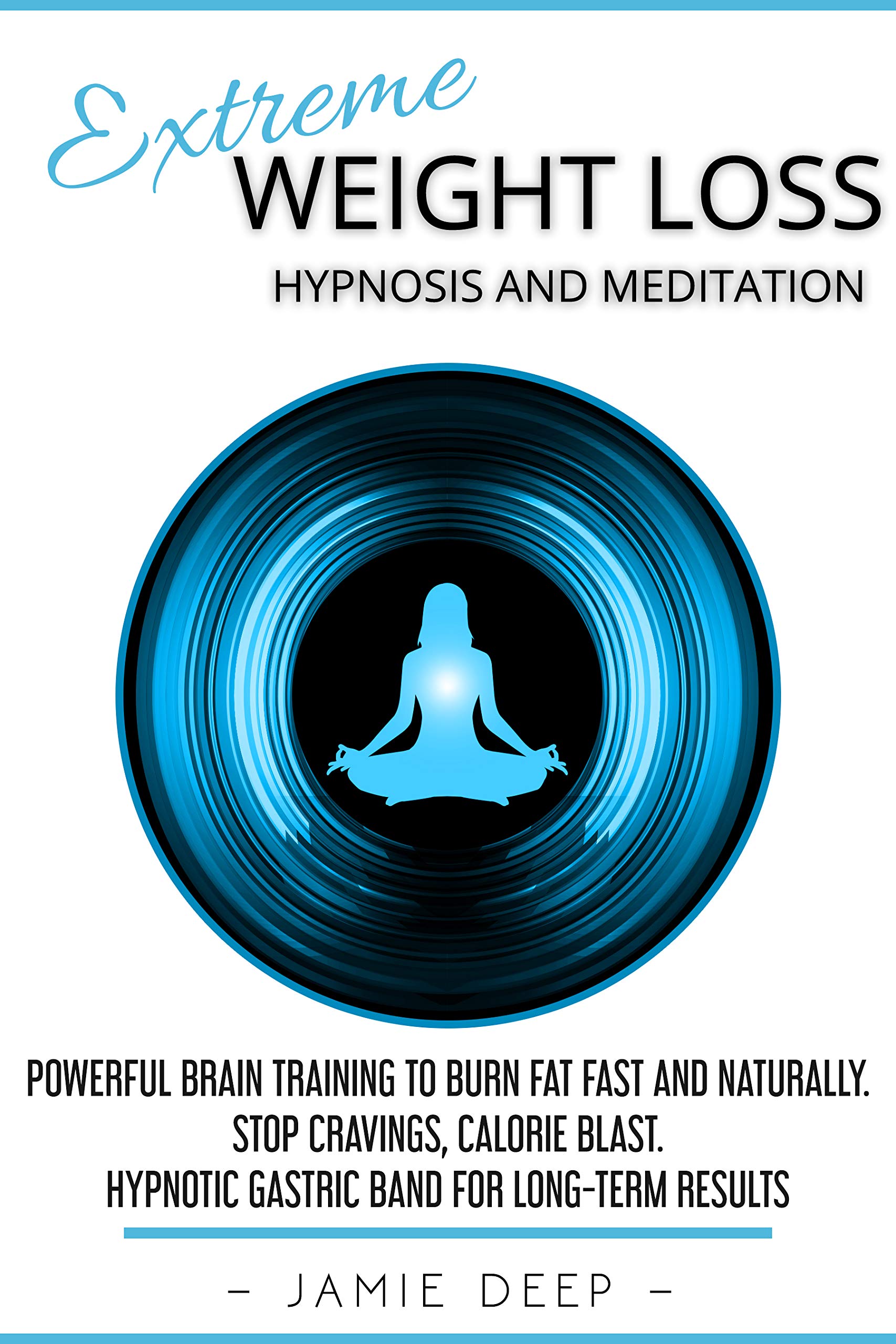 Extreme Weight Loss Hypnosis and Meditation Powerful Brain Training to
