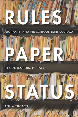 Rules, Paper, Status: Migrants and Precarious Bureaucracy in ...