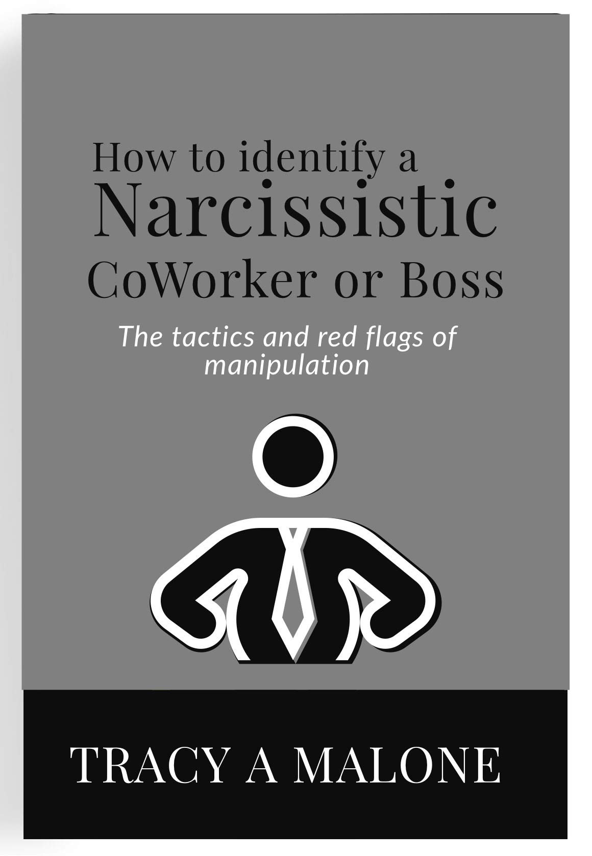 How To Identify A Narcissistic Co-worker Or Boss by Tracy A. Malone ...