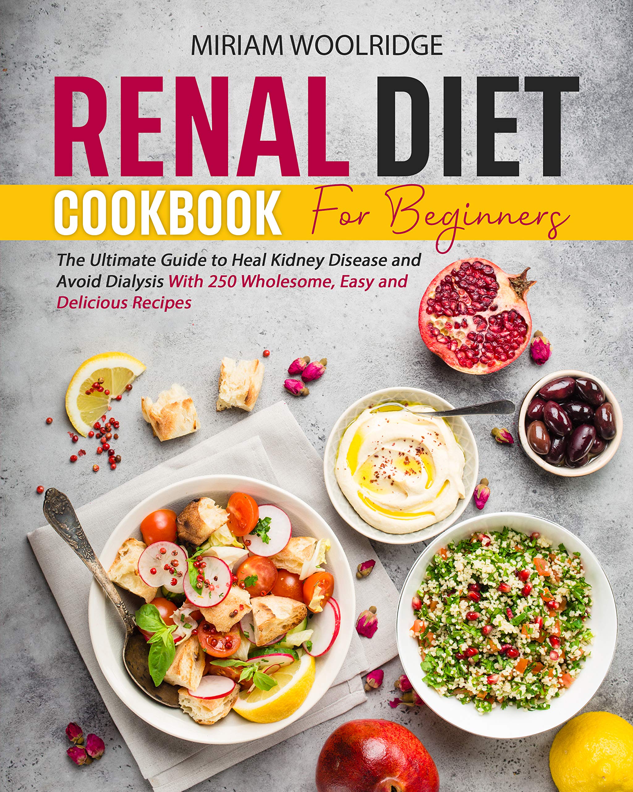 Renal Diet Cookbook for Beginners: The Ultimate Guide to Heal Kidney ...