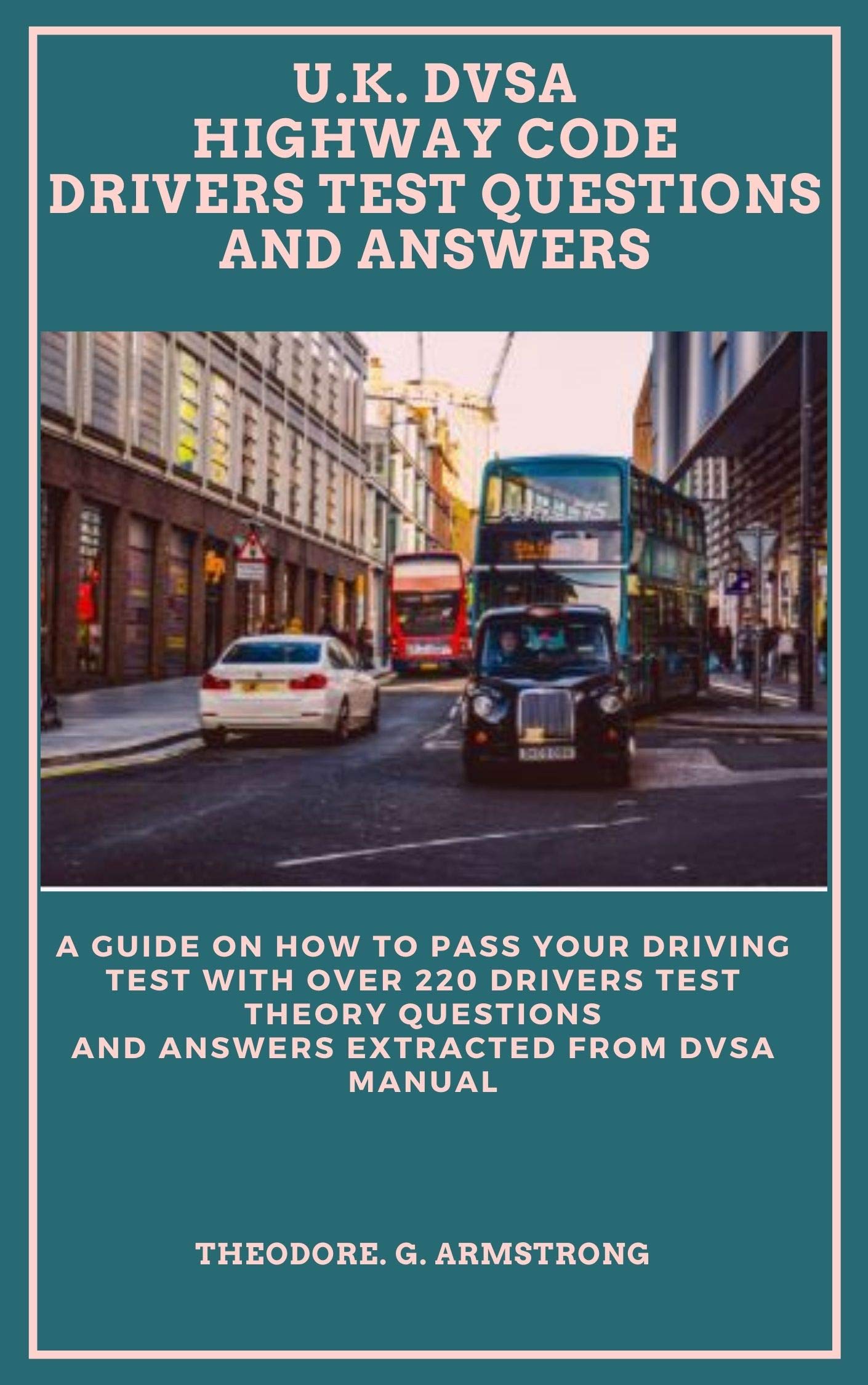 U.K. DVSA HIGHWAY CODE DRIVERS TEST QUESTIONS AND ANSWERS A guide on