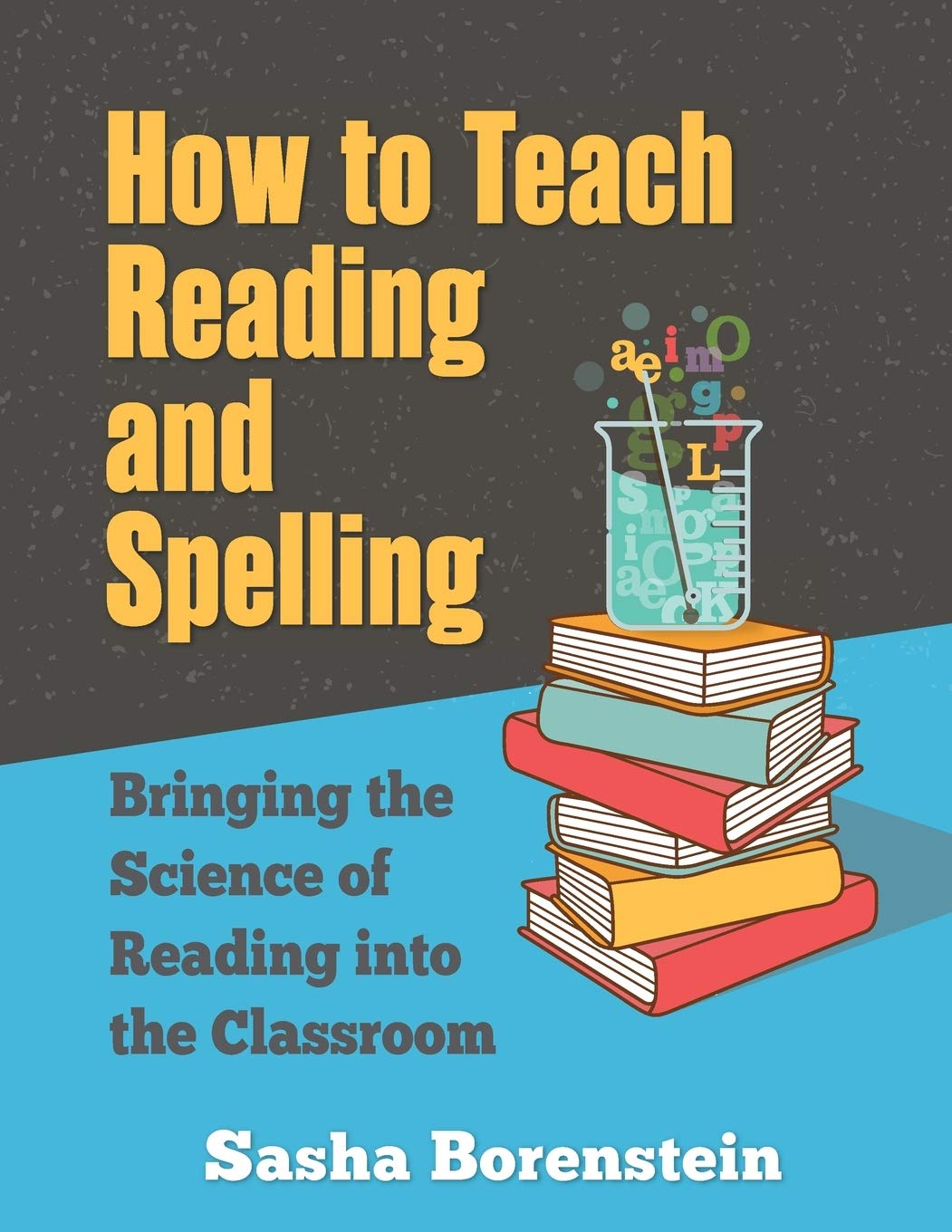 How to Teach Reading and Spelling Bringing the Science of