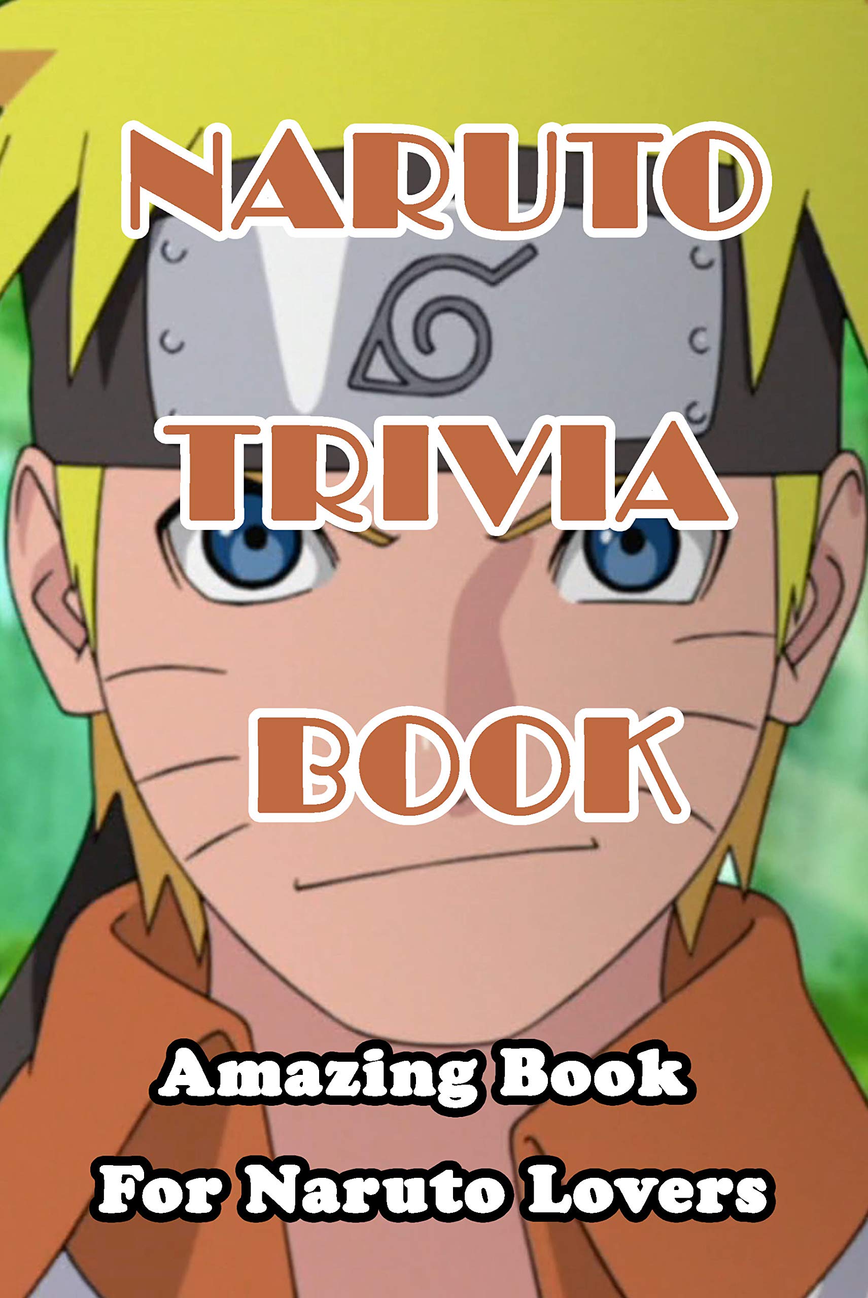 Naruto Trivia Book Amazing Book For Naruto Lovers Discover