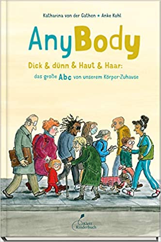 AnyBody - Dick & dünn & Haut & Haar: das große ABC von unserem Körper-Zuhause