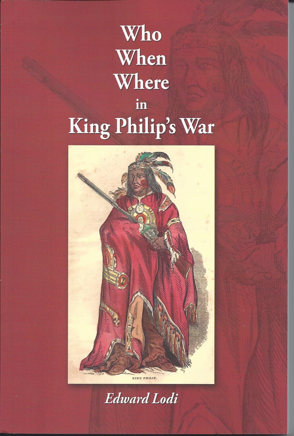 Who When Where in King Philip's War by Edward Lodi | Goodreads