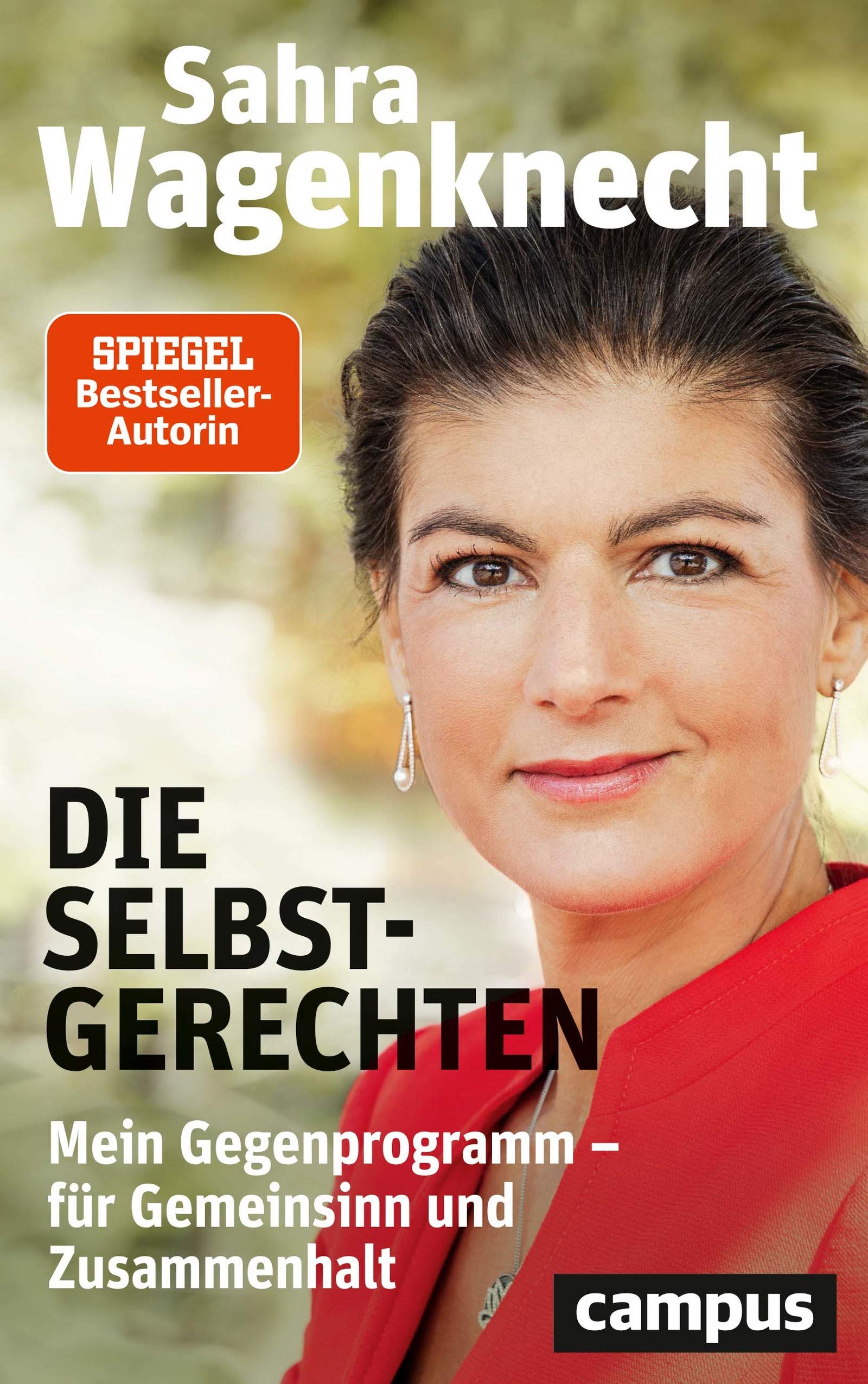 Die Selbstgerechten. Mein Gegenprogramm – für Gemeinsinn und Zusammenhalt