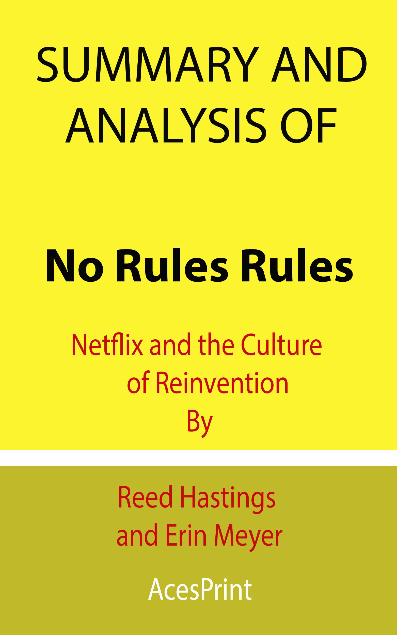 Summary and Analysis of No Rules Rules Netflix and the Culture of Reinvention By Reed Hastings