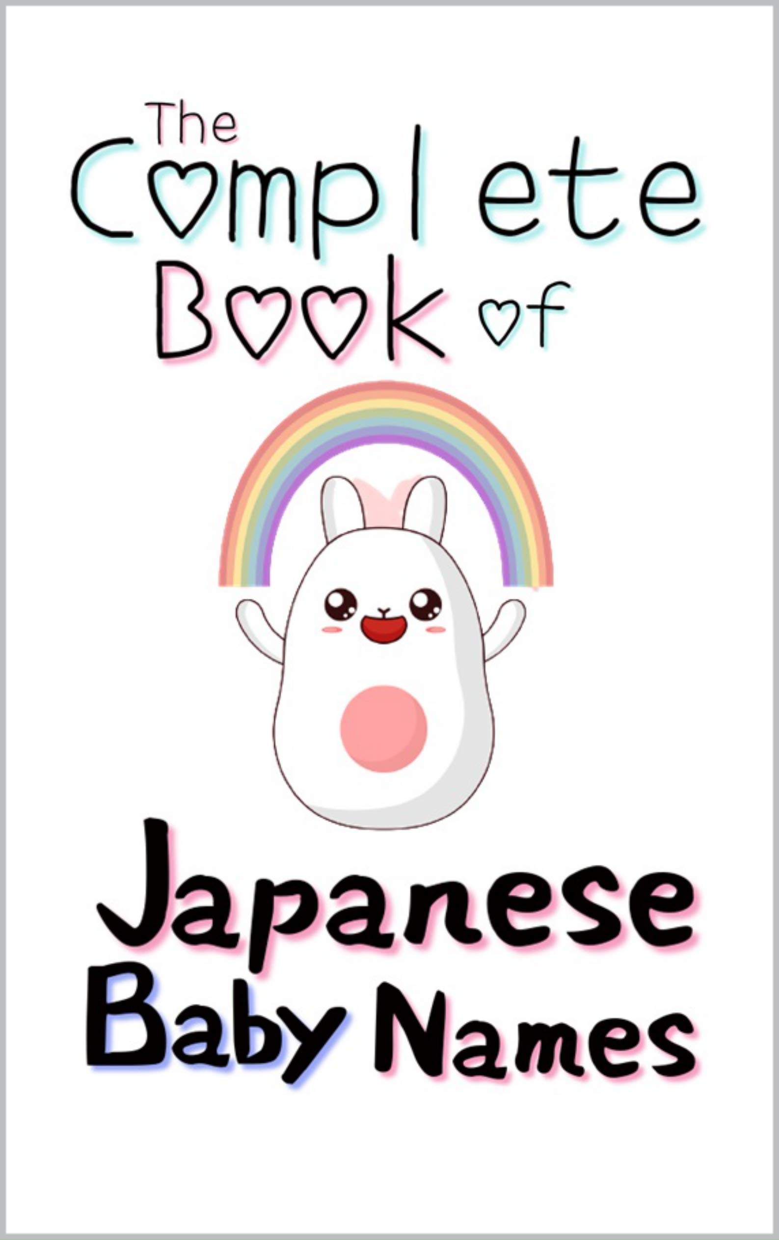 The Complete Book of Japanese Baby Names Over 2000 Baby Names from