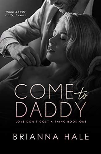 Come to Daddy (Love Don't Cost a Thing, #1)