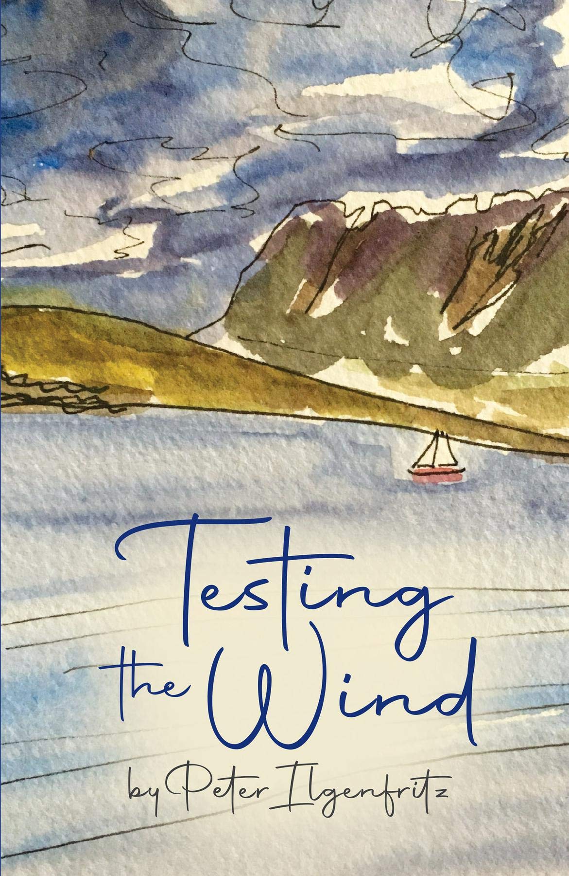 Testing the Wind by Peter Ilgenfritz | Goodreads