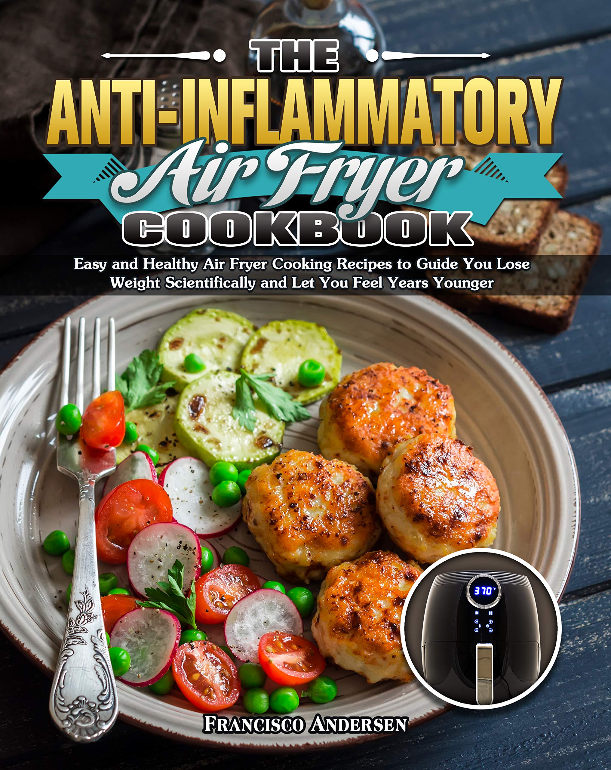 The AntiInflammatory Air Fryer Cookbook Easy and Healthy Air Fryer