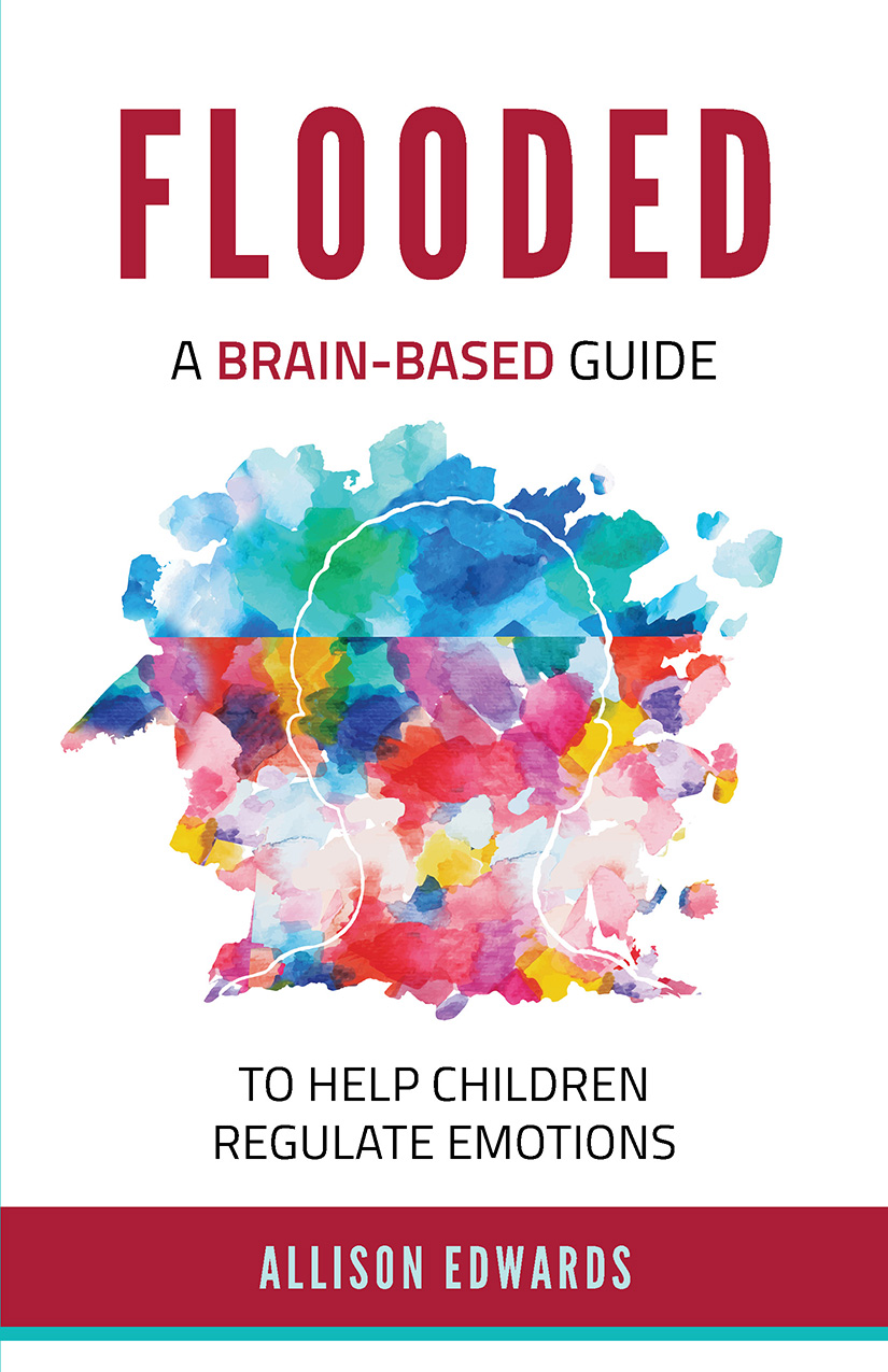 Flooded: A Brain-Based Guide to Help Children Regulate Emotions