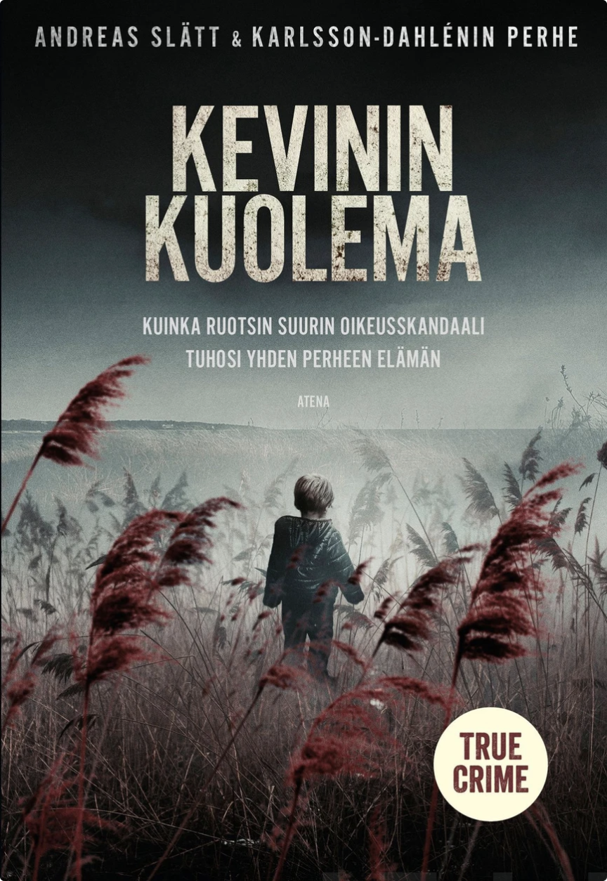 Kevinin kuolema – Kuinka Ruotsin suurin oikeusskandaali tuhosi yhden perheen elämän