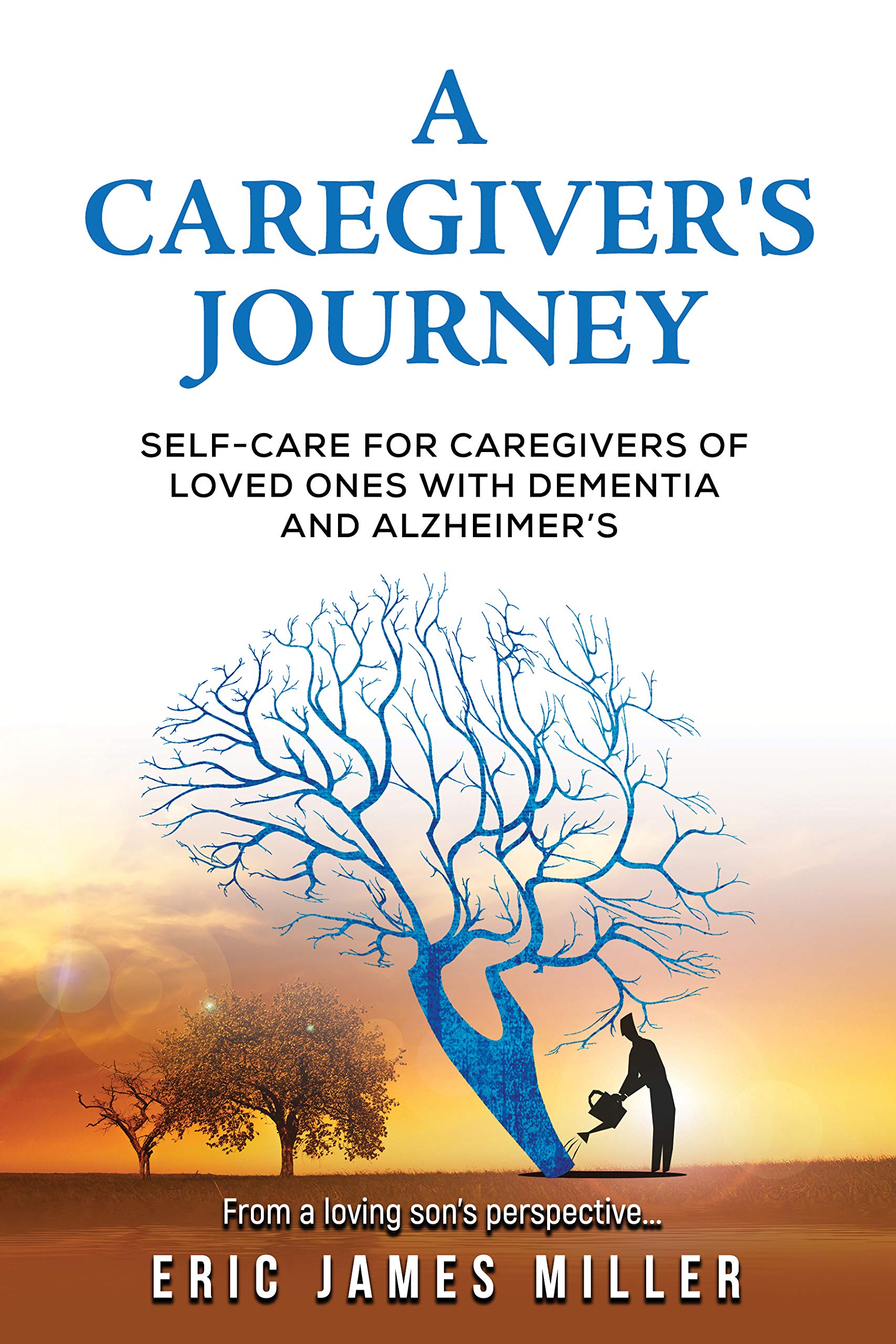 A Caregiver's Journey: Self-Care For Caregivers of Loved Ones with ...