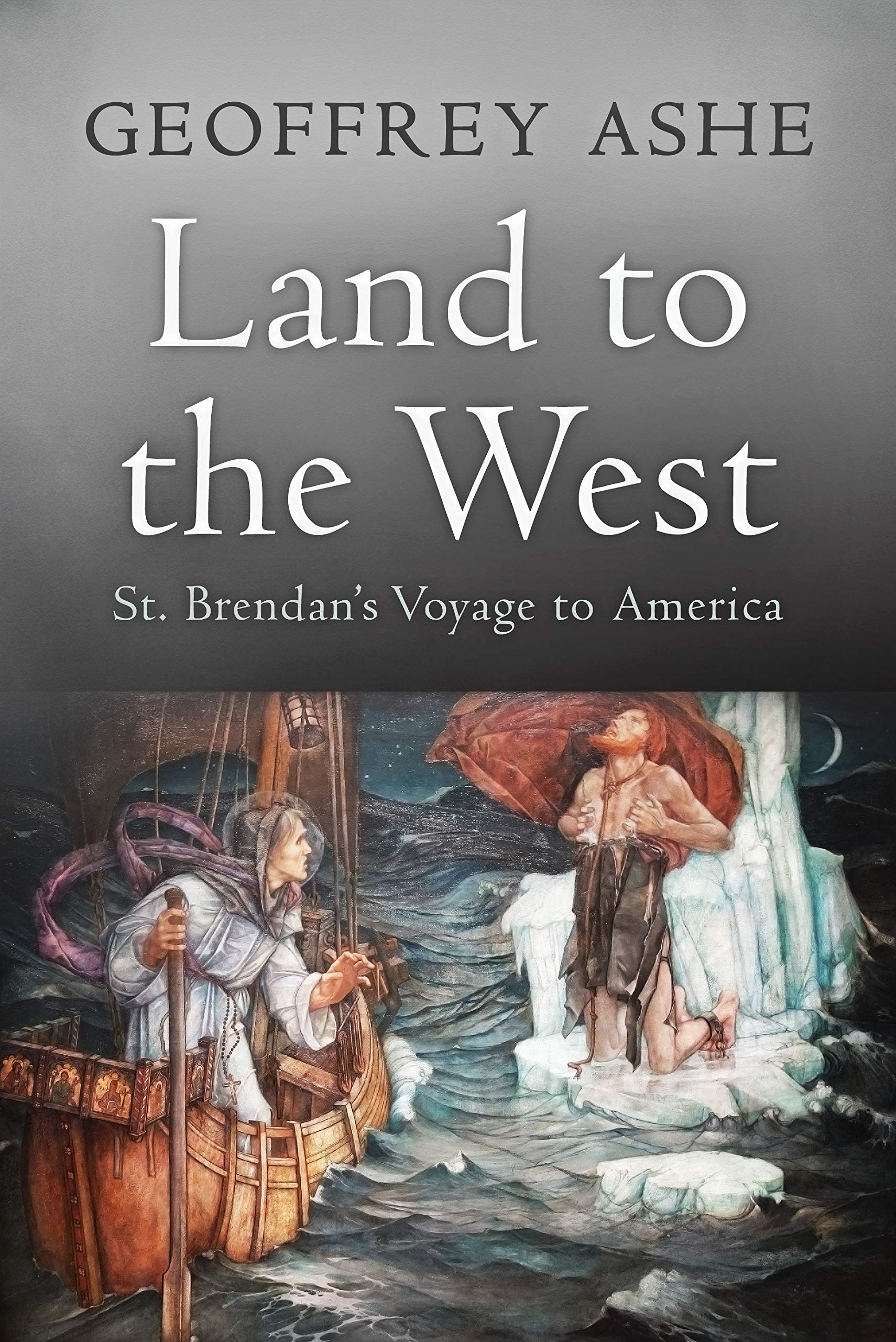 Land to the West St Brendan's Voyage to America by Geoffrey Ashe