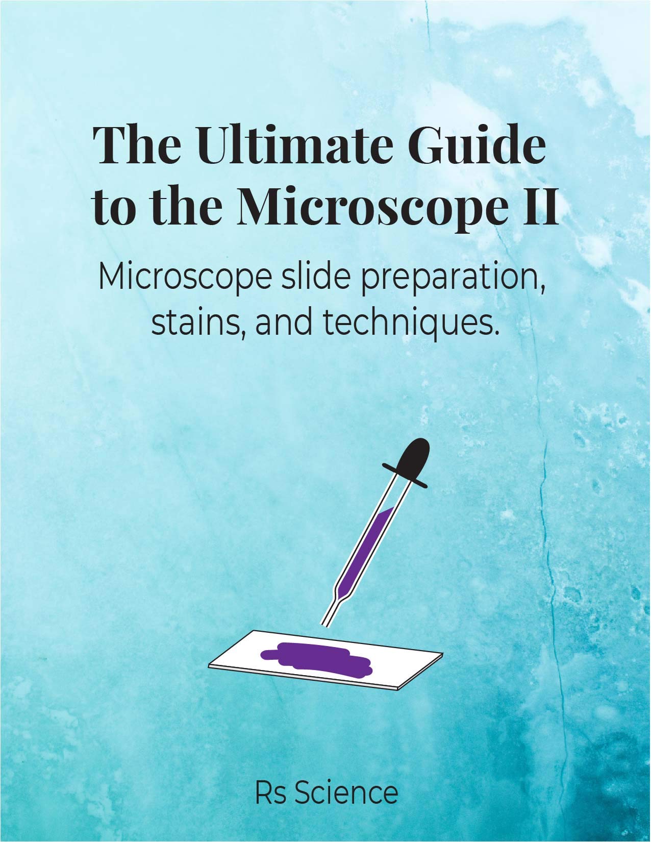 The Ultimate Guide to the Microscope II Microscope slide preparation
