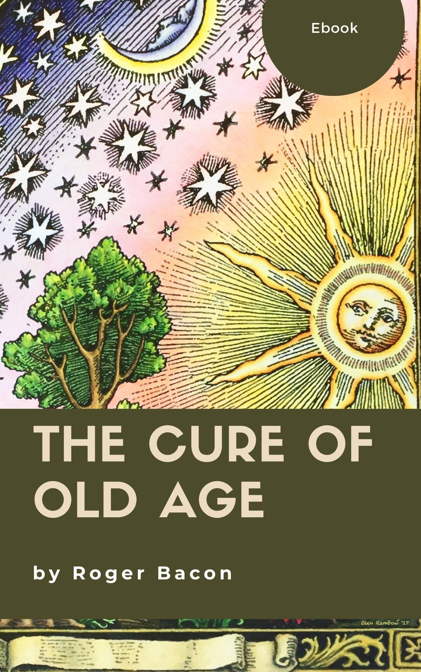 The cure of old age and preservation of youth: AND Arbor Vitae: Or, a  Physical Account of the Tree of Life in the Garden by Roger Bacon |  Goodreads