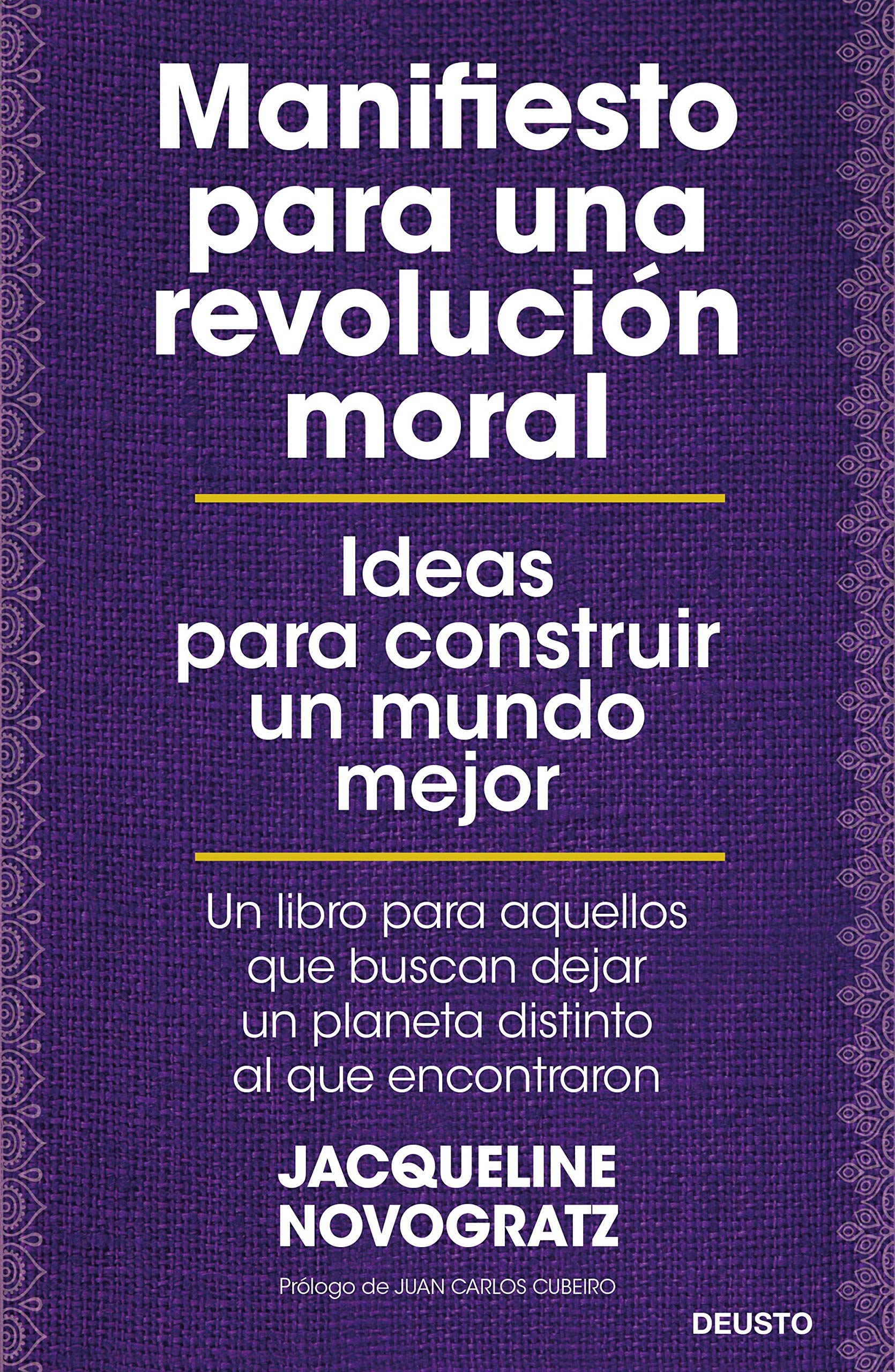 Manifiesto para una revolución moral: Ideas para construir un mundo mejor (Deusto)