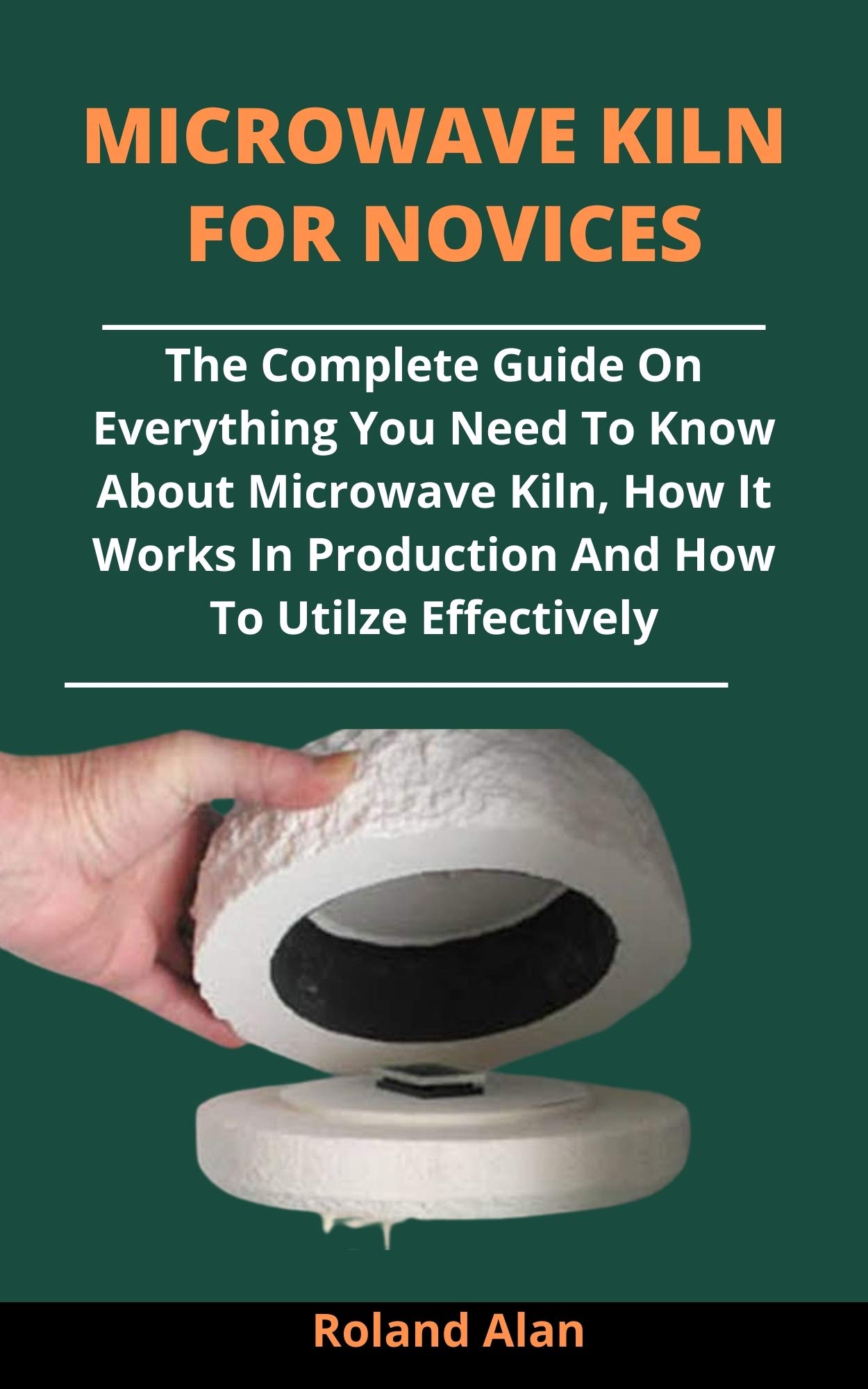 Microwave Kiln For Novices The Complete Guide On Everything You Need