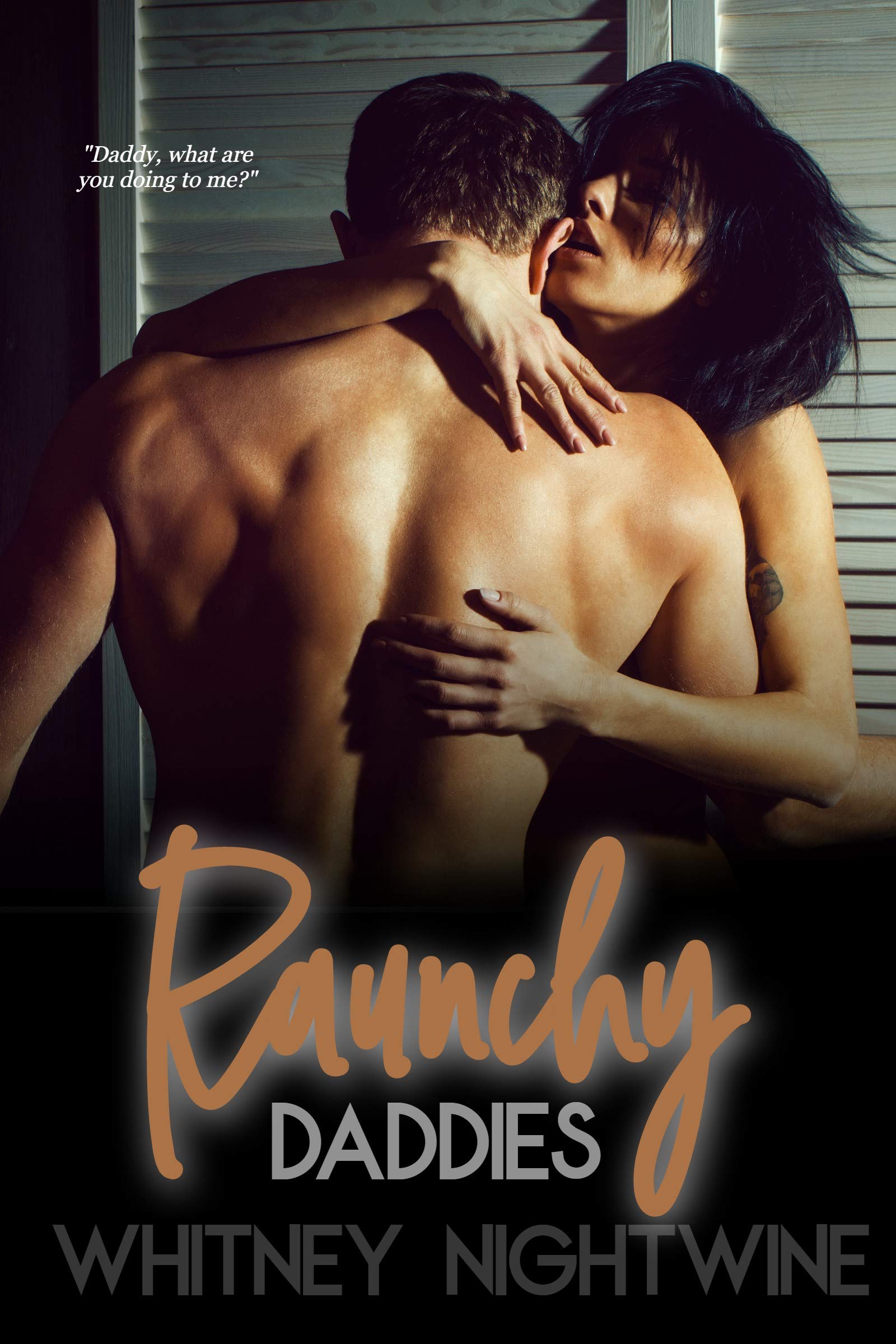 Raunchy Daddies: Forced Erotica Explicit Short Stories Taboo Forbidden Threesome Naughty Virgin Stepdaddy Romance