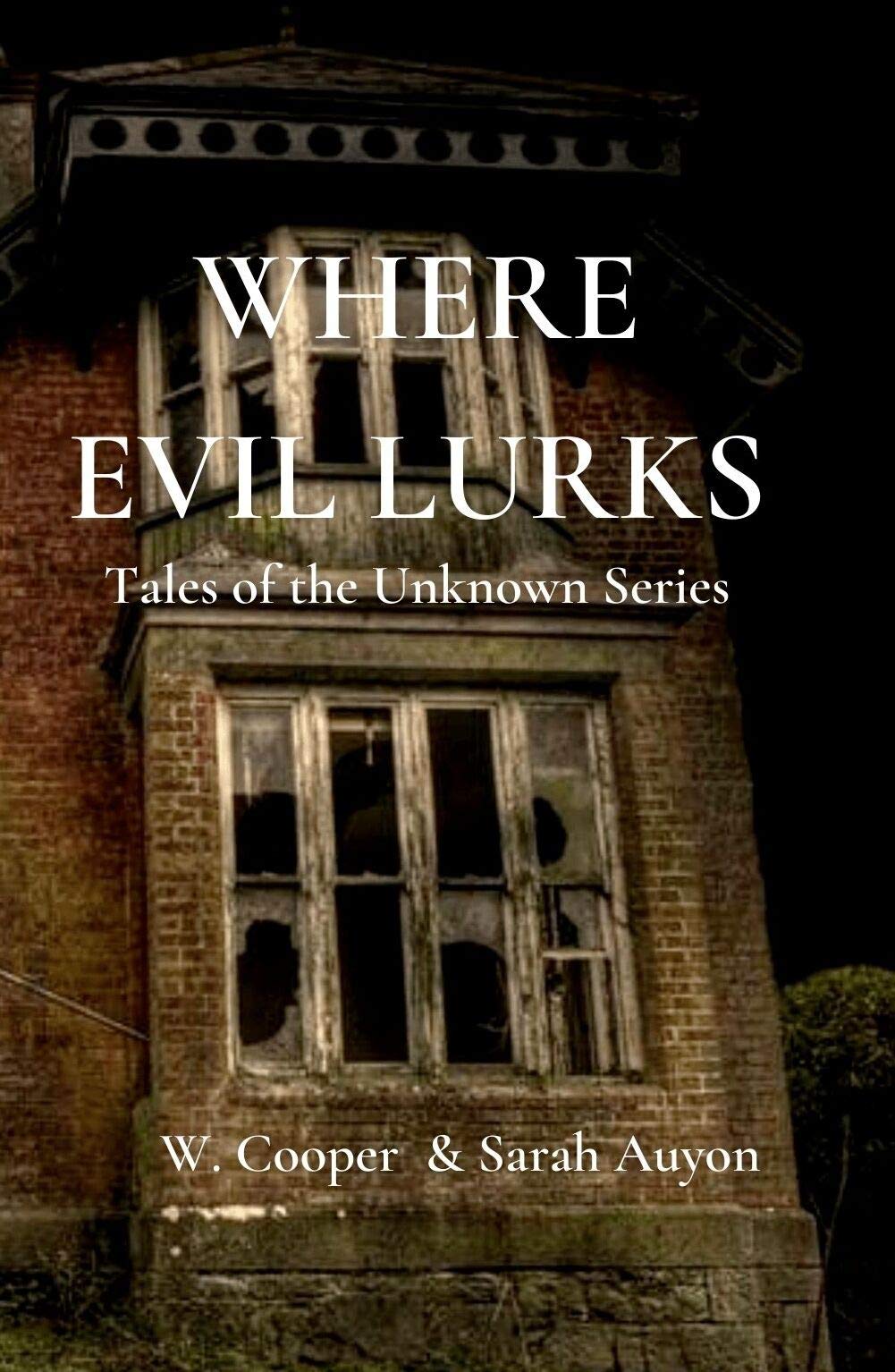 Where Evil Lurks: Tales of The Unknown Series by W. Cooper  Goodreads