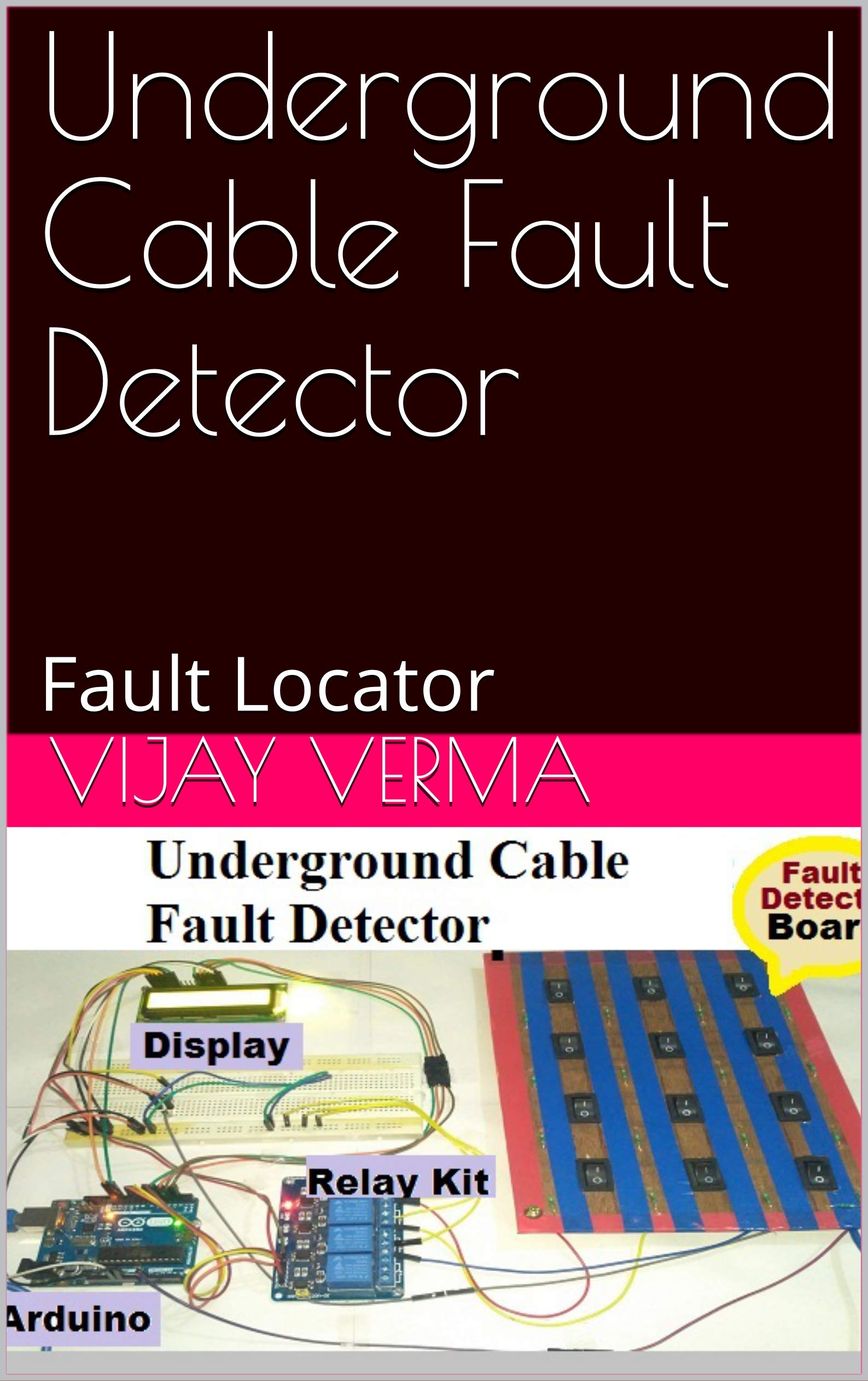 Underground Cable Fault Detector Fault Locator by Vijay Verma Goodreads