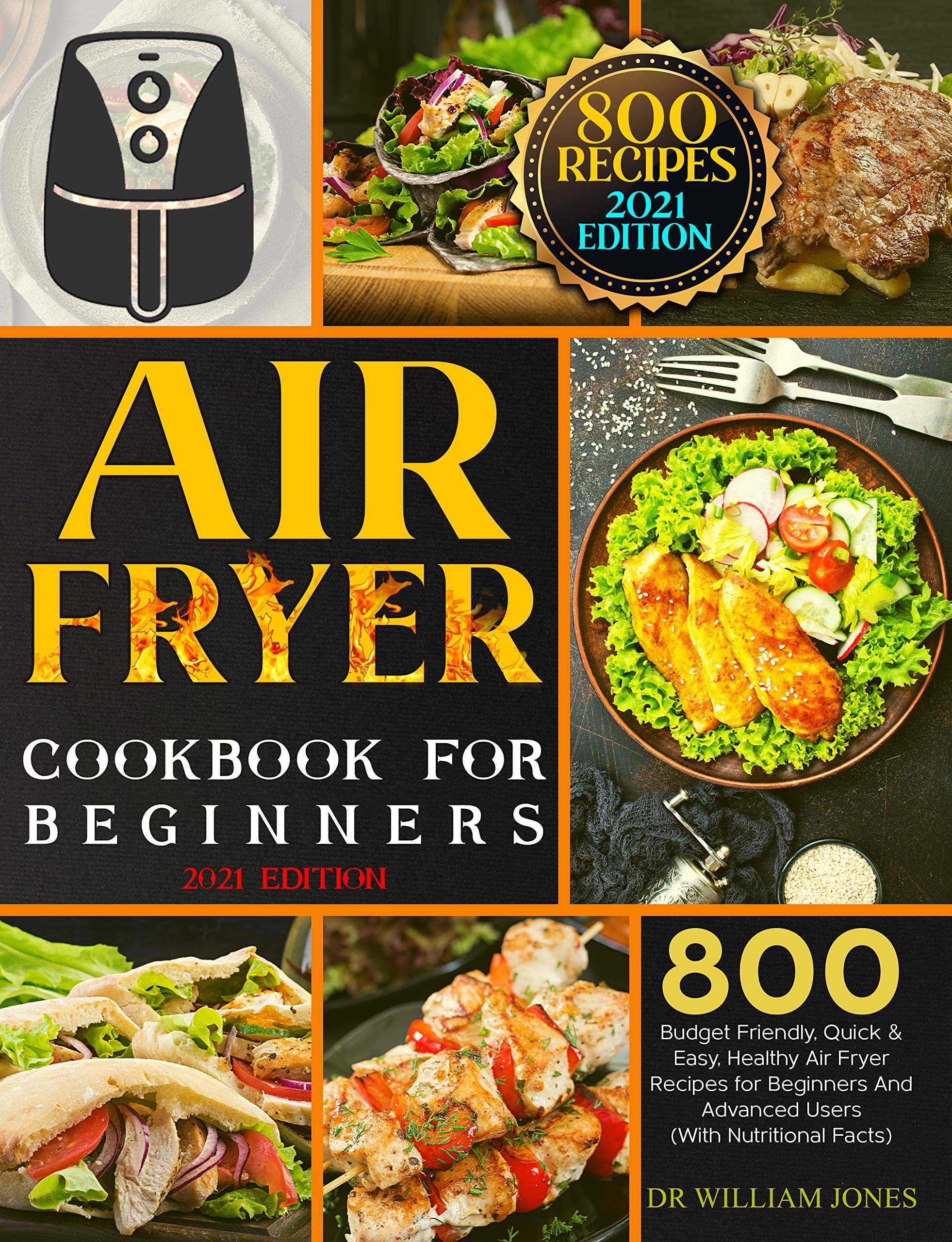 Air Fryer Cookbook For Beginners: 800 Budget Friendly, Quick & Easy