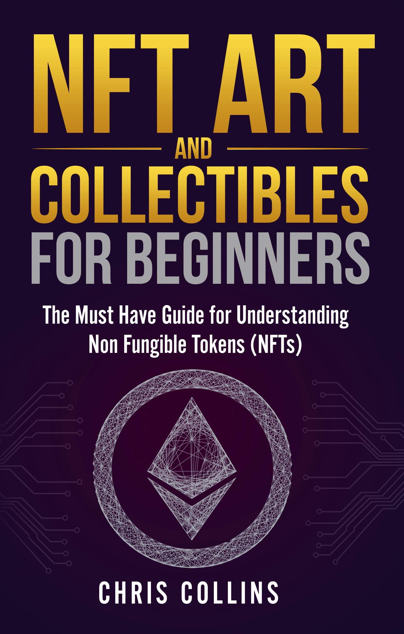 NFT Art and Collectibles for Beginners The Must Have Guide for